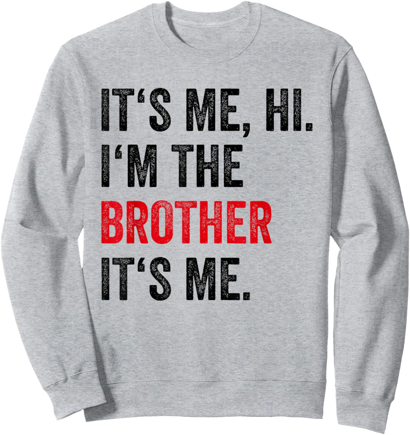 Its Me Hi I'm The Brother Its Me Funny Brother Men Boys Kids Sweatshirt - Sweatshirt | Ash
