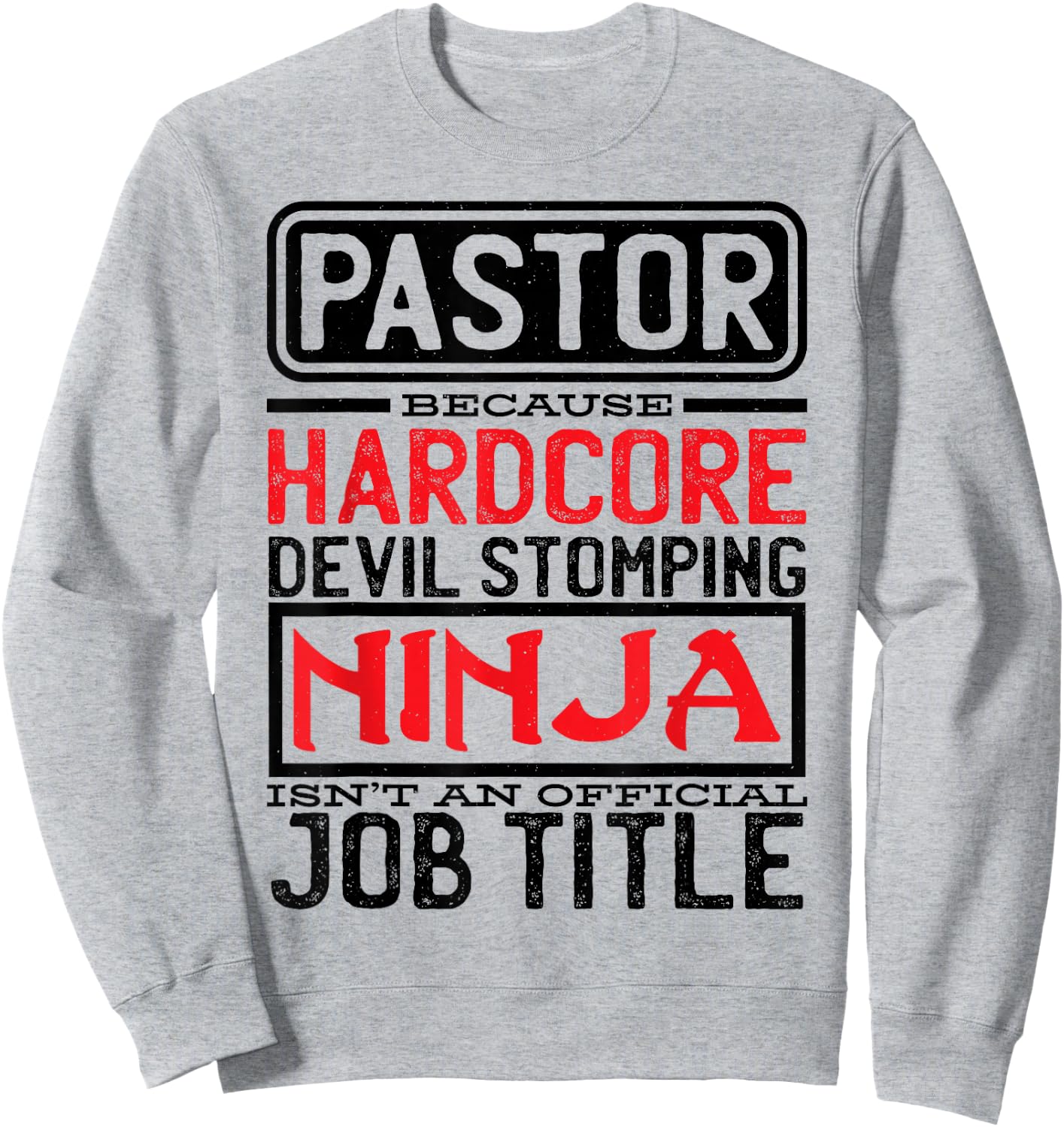 Pastor Because Devil Stomping Ninja Isn't Job Title Prist Sweatshirt - Sweatshirt | Ash