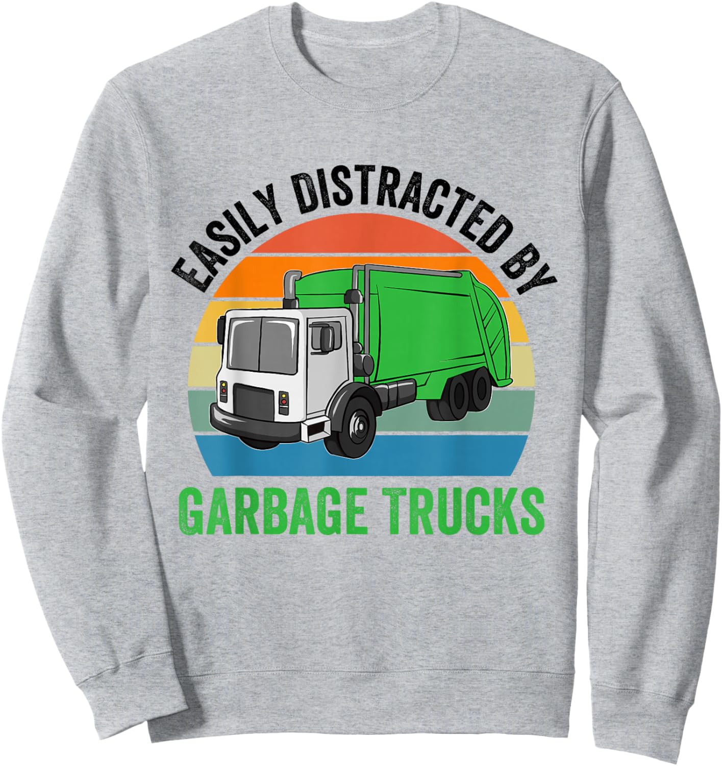 Easily Distracted By Garbage Trucks Collecting Trash Lover Sweatshirt - Sweatshirt | Ash