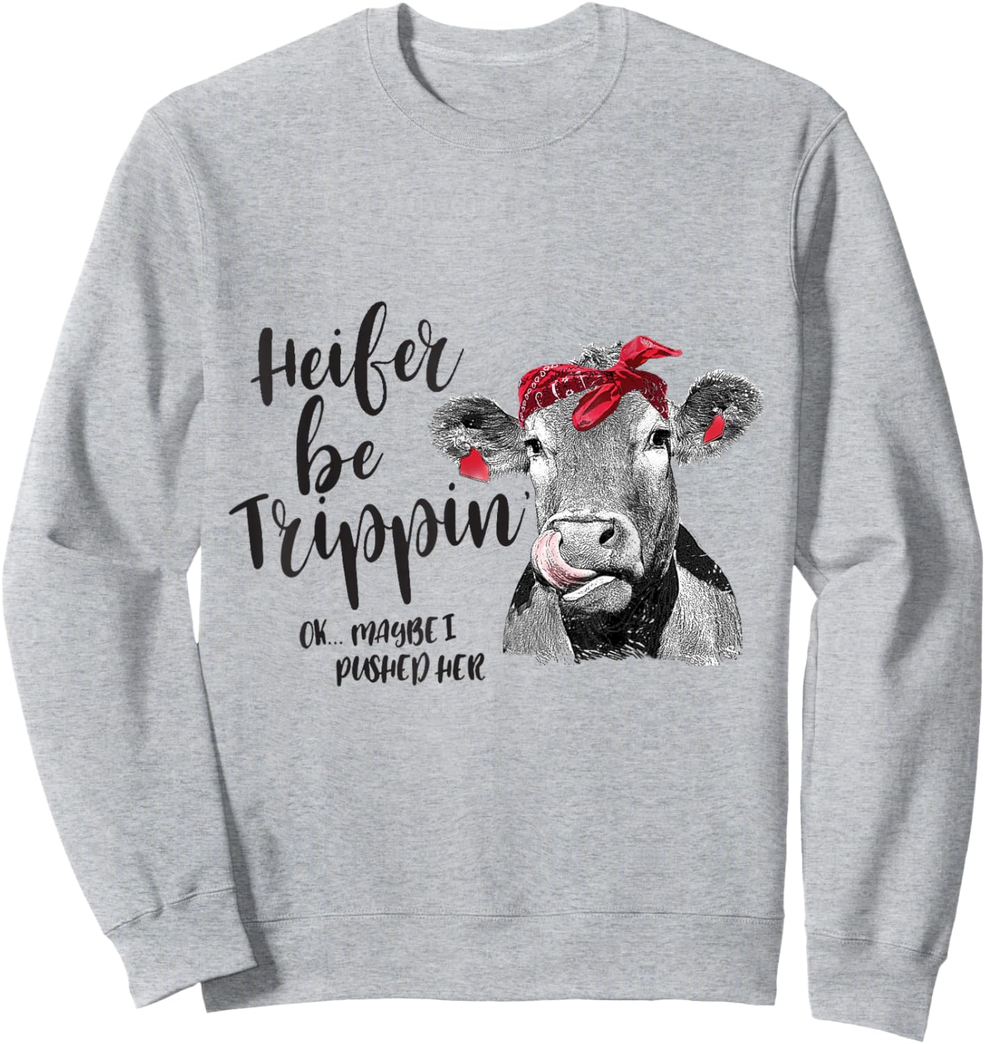 Heifer Be Trippin Funny Cow girl Sweatshirt - Sweatshirt | Ash
