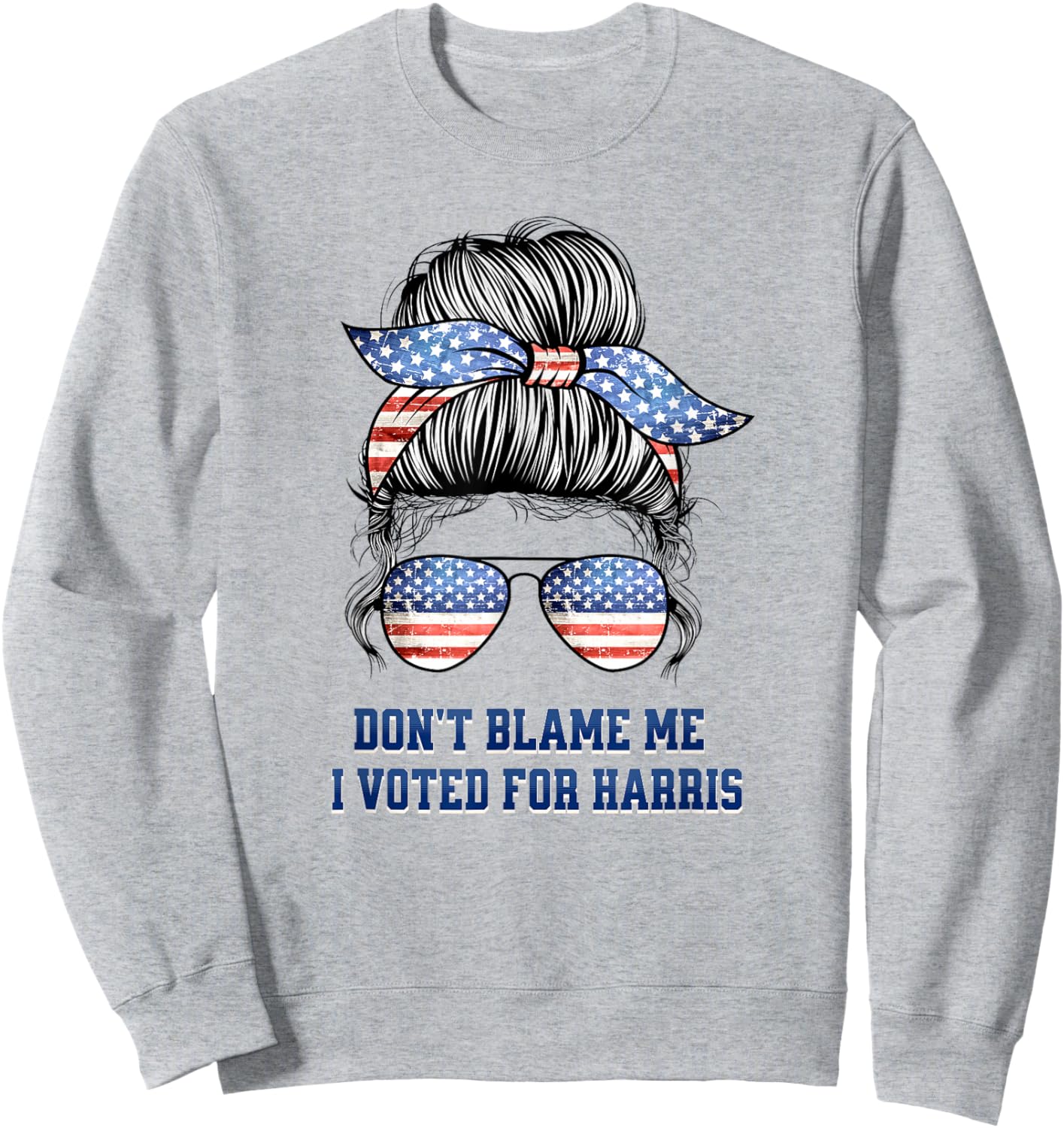 Don't Blame Me I Voted for Harris 2024 Election Kamala Sweatshirt - Sweatshirt | Ash