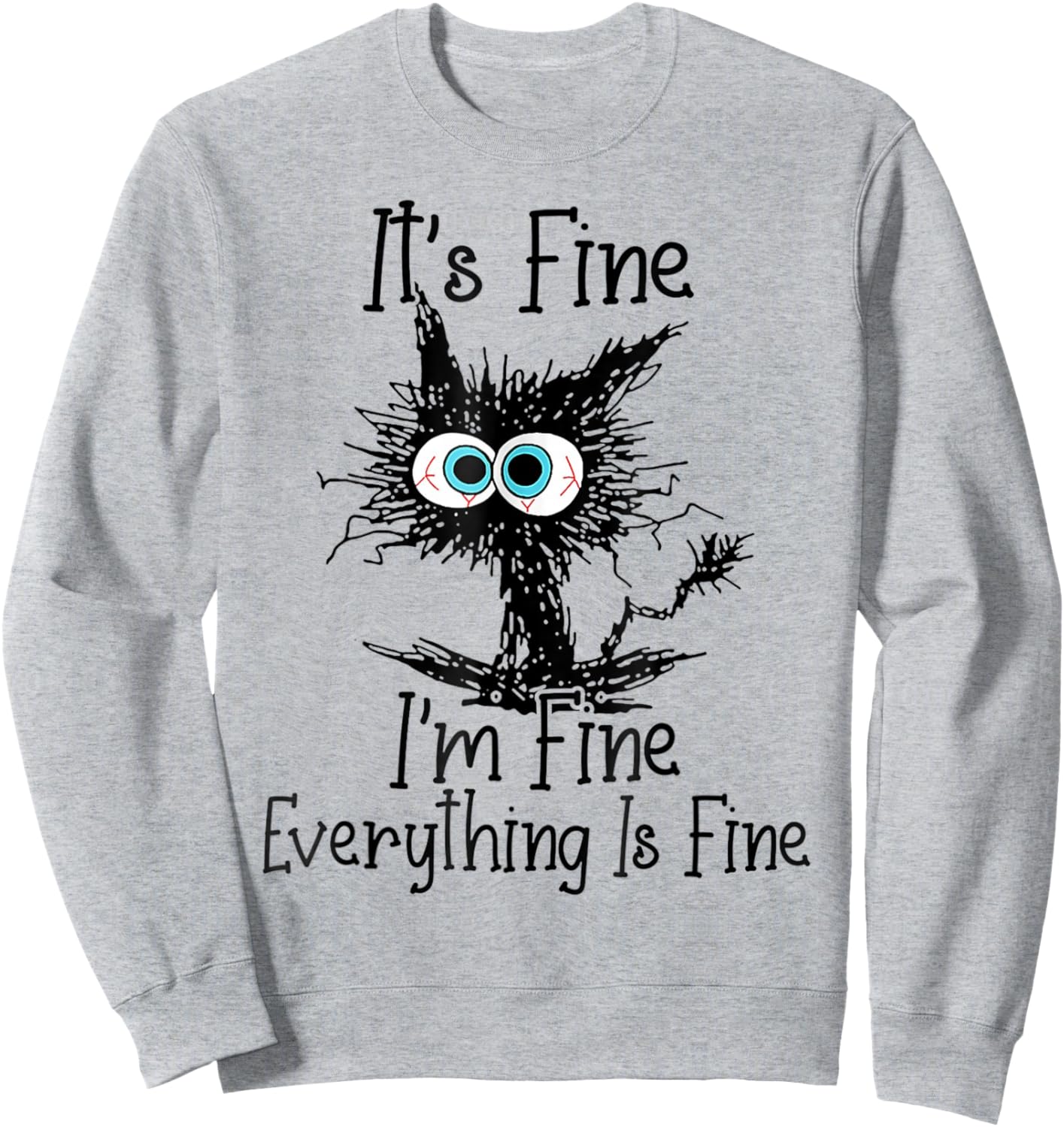 Funny Black Cat It's Fine I'm Fine Everything Is Fine Sweatshirt - Sweatshirt | Ash