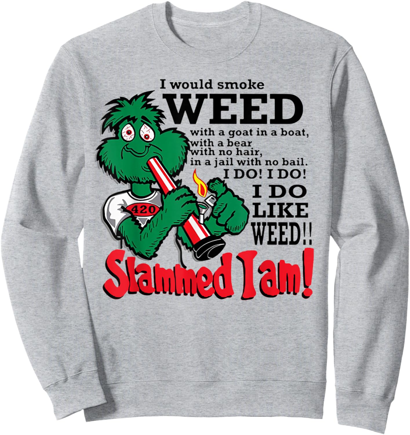 I Would Smoke Weed With A Goat In A Boat Sweatshirt - Sweatshirt | Ash