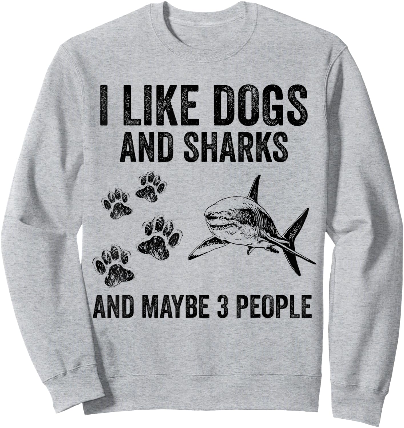 I Like Dogs And Sharks And Maybe 3 People Sweatshirt - Sweatshirt | Ash