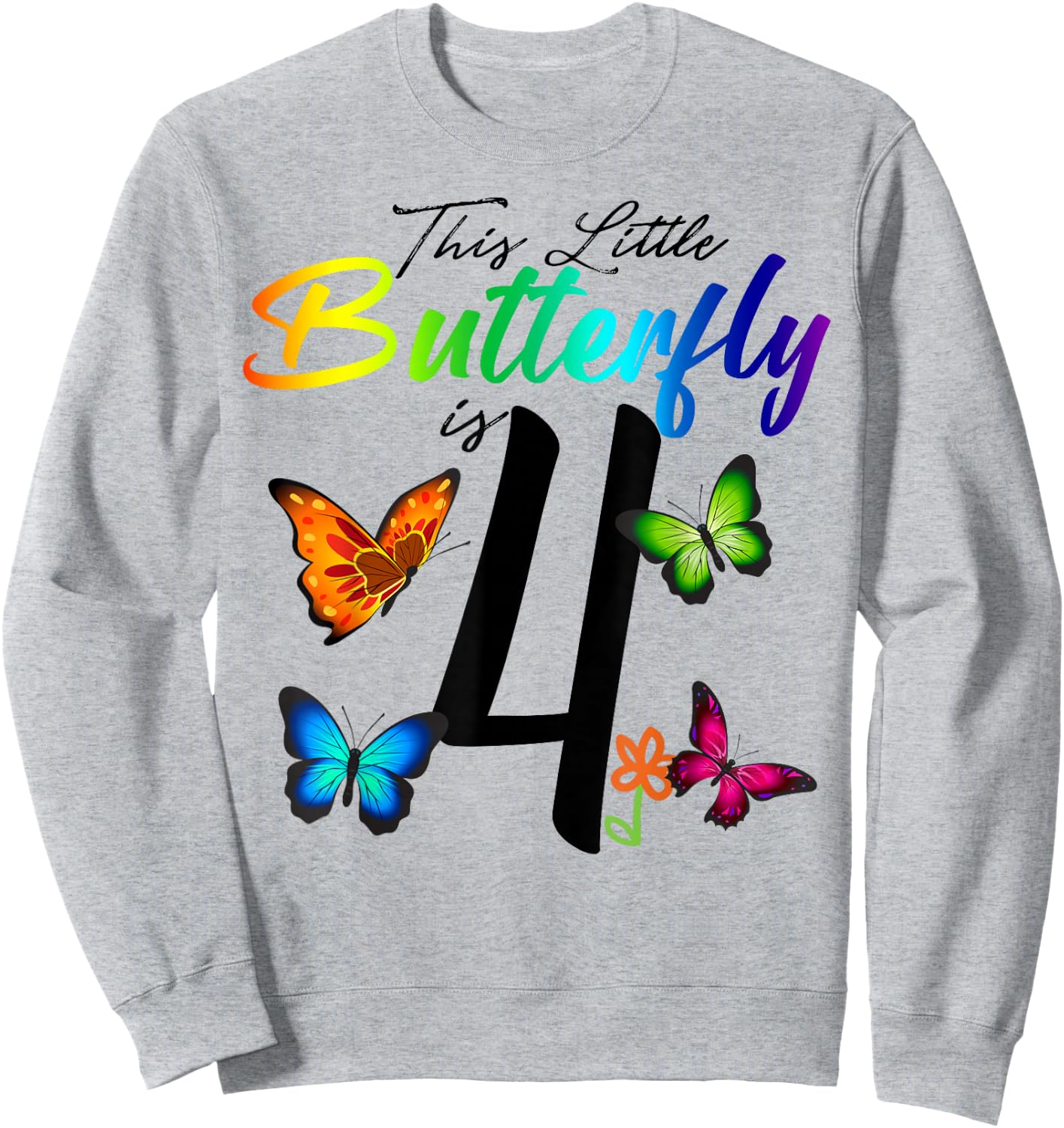 This Little Butterfly Is 4 Years Old Butterflies 4th B-day Sweatshirt - Sweatshirt | Ash