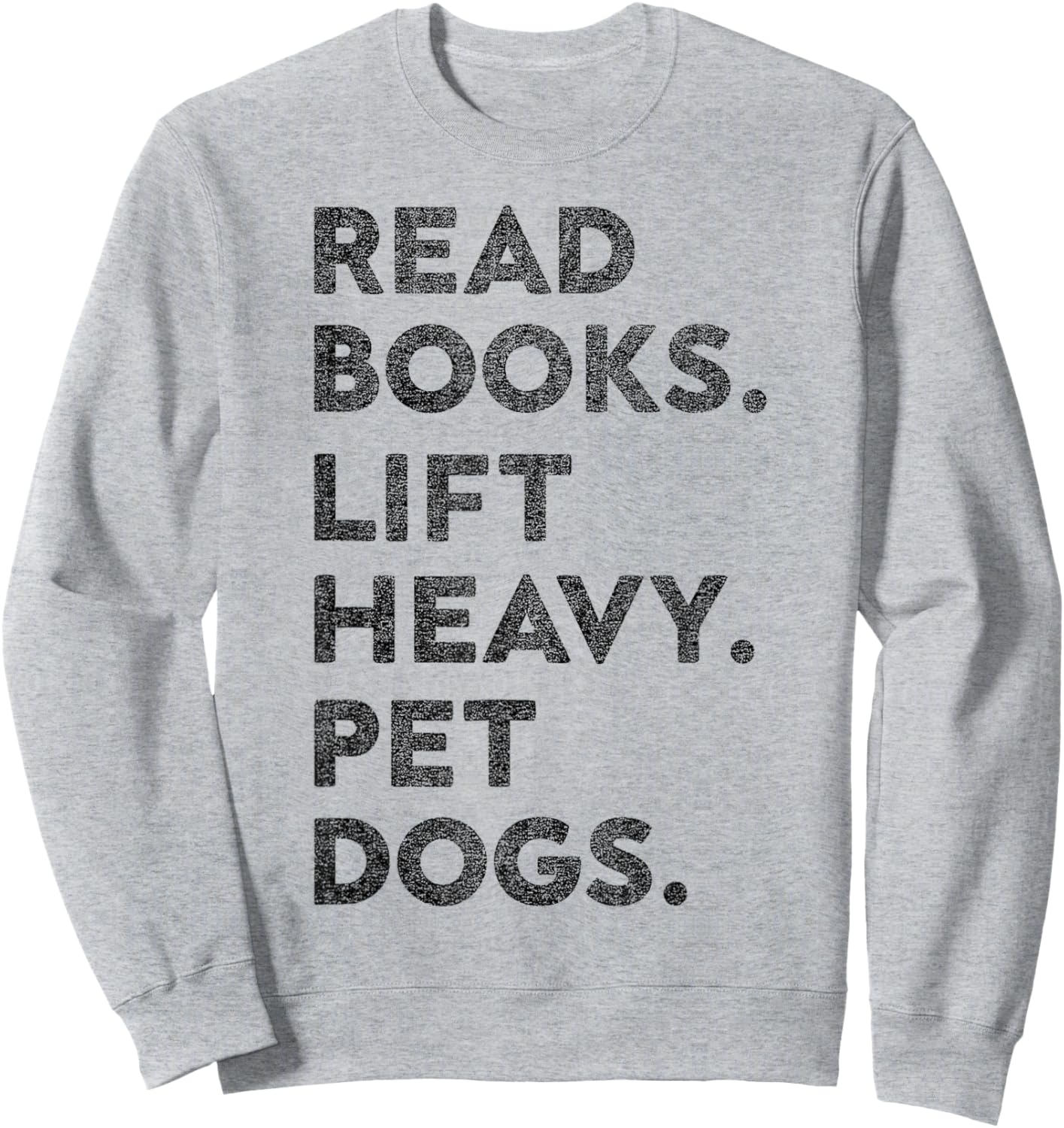 Funny Retro Gym Book Lover Read Books Lift Heavy Pet Dogs Sweatshirt - Sweatshirt | Ash