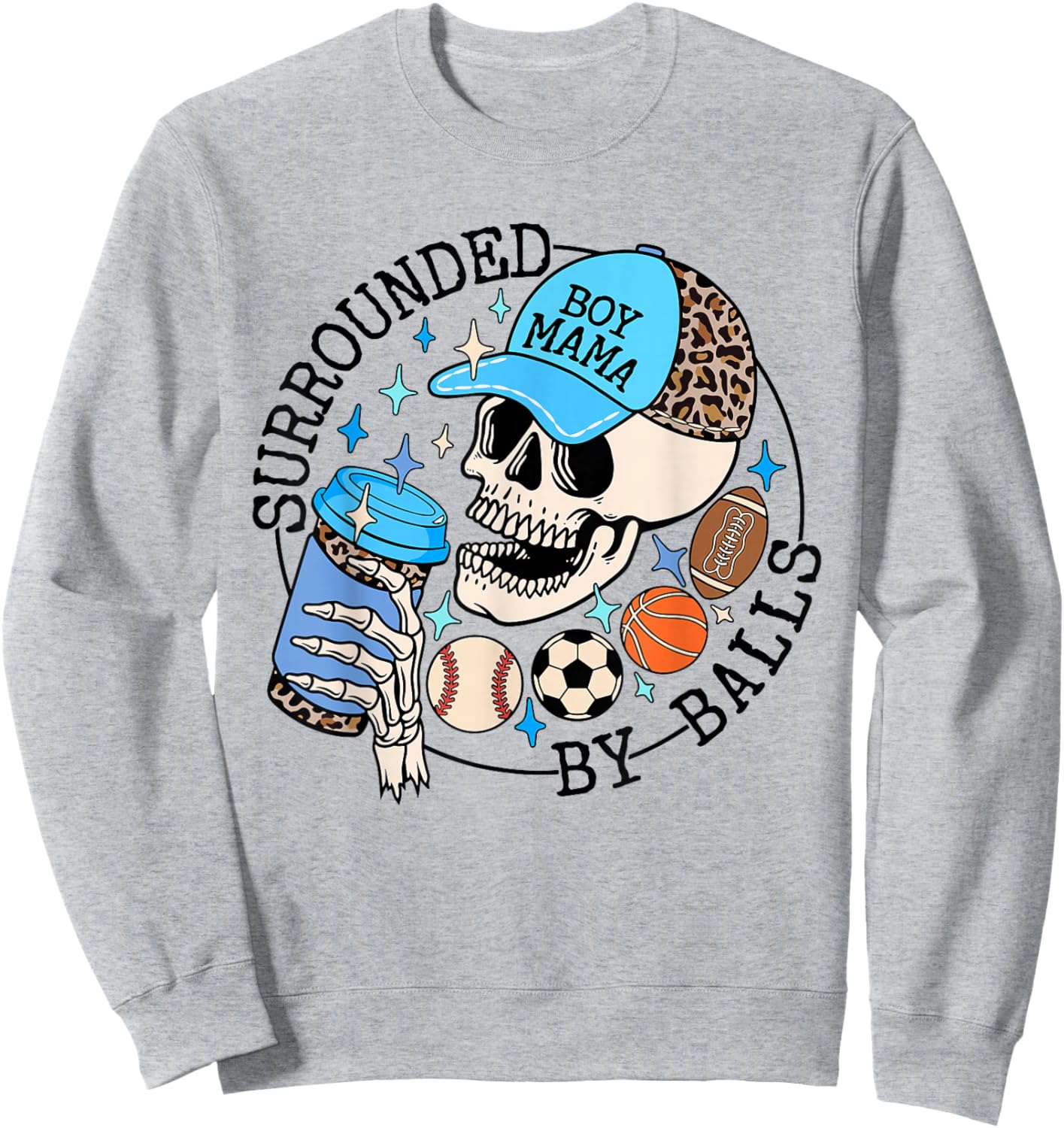 Surrounded By Balls Skeleton Coffee Mom Of Boy Mother's Day Sweatshirt - Sweatshirt | Ash