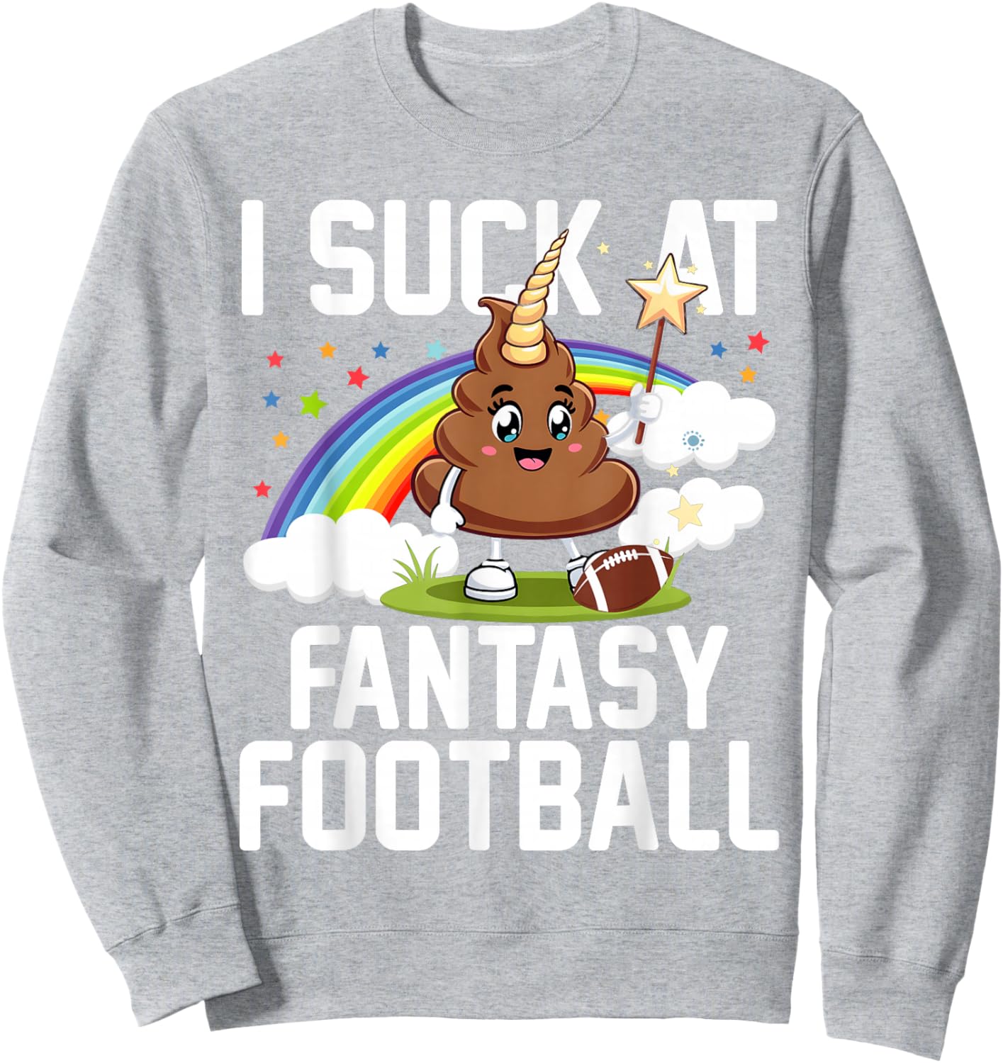 I Suck at Fantasy Football Last Place Fantasy Football Loser Sweatshirt - Sweatshirt | Ash