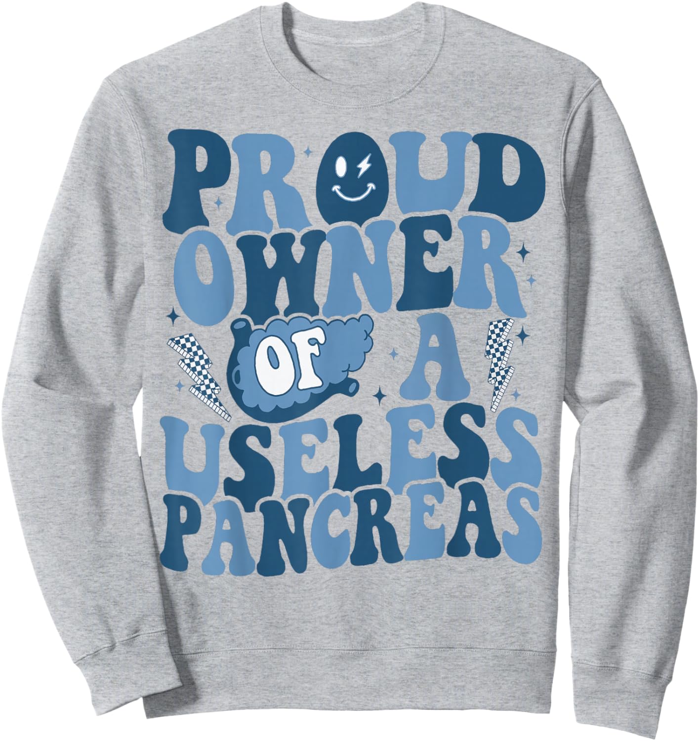 Proud Owner Of A Useless Pancreas T1D Diabetes Awareness Sweatshirt - Sweatshirt | Ash