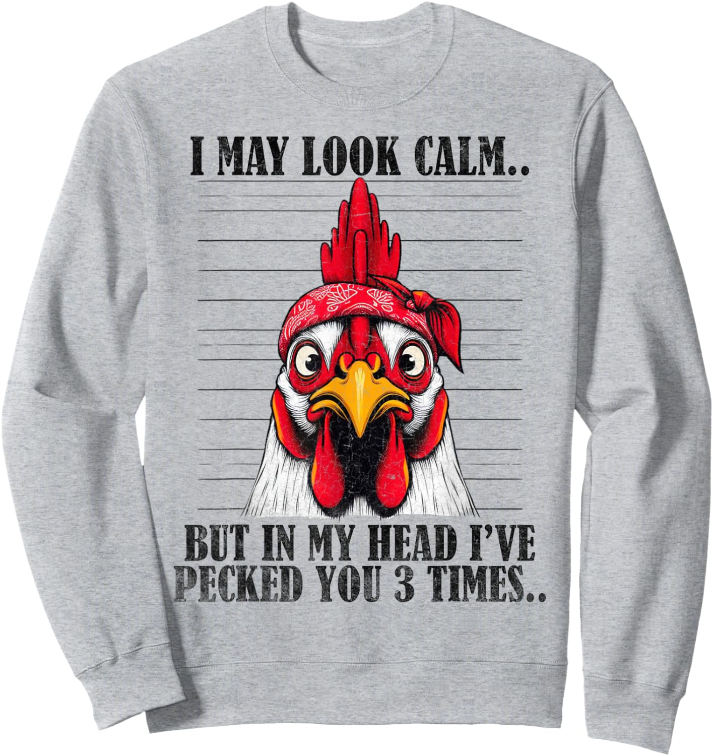 Funny I May Look Calm But In My Head Ive Pecked You 3 Times Sweatshirt - Sweatshirt | Ash