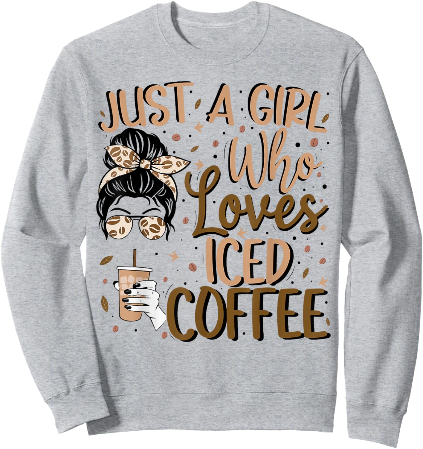Just A Girl Who Loves Iced Coffee Cold Brew Coffee Quote Sweatshirt - Sweatshirt | Ash