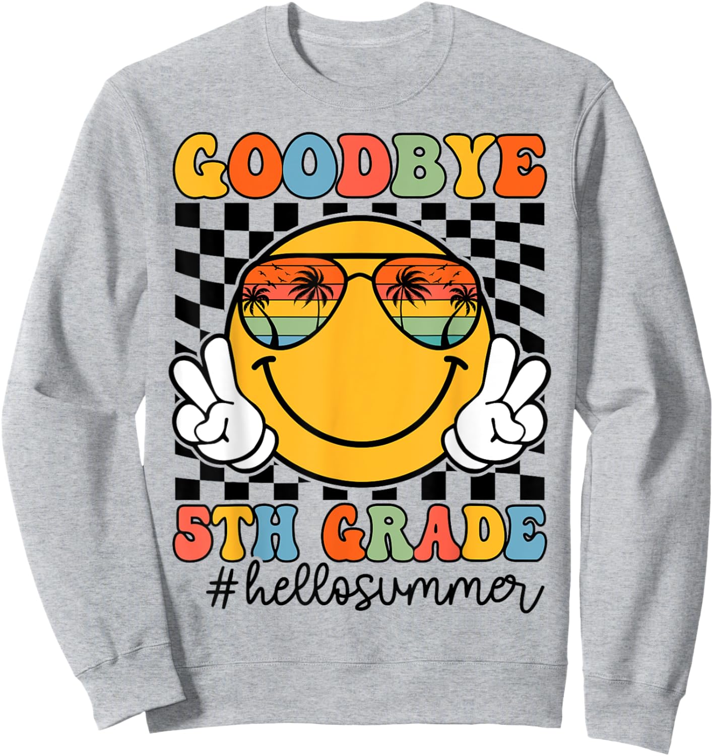 Goodbye 5th Grade Hello Summer 2025 Fifth Grade Graduate Sweatshirt - Sweatshirt | Ash