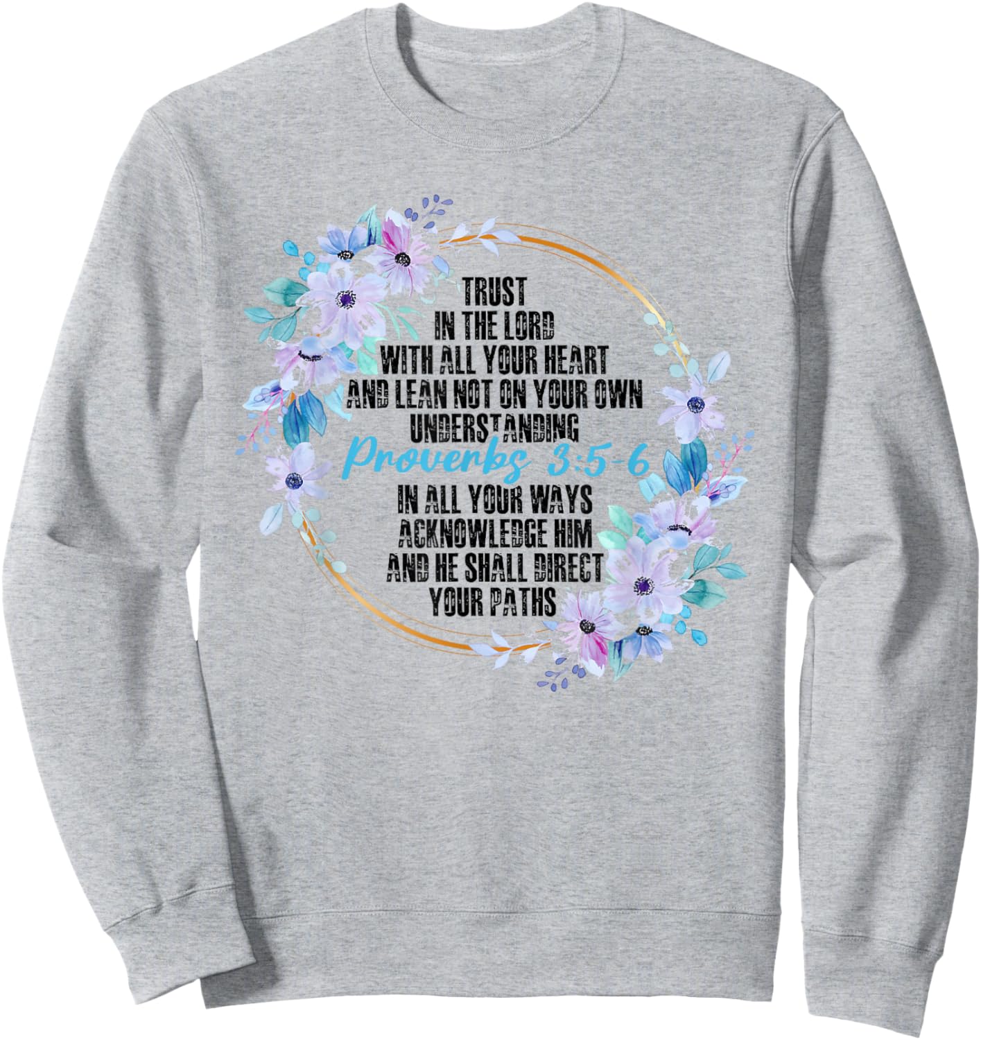 Proverbs 3:5-6 Bible Verse Religious Christian Men and Women Sweatshirt - Sweatshirt | Ash