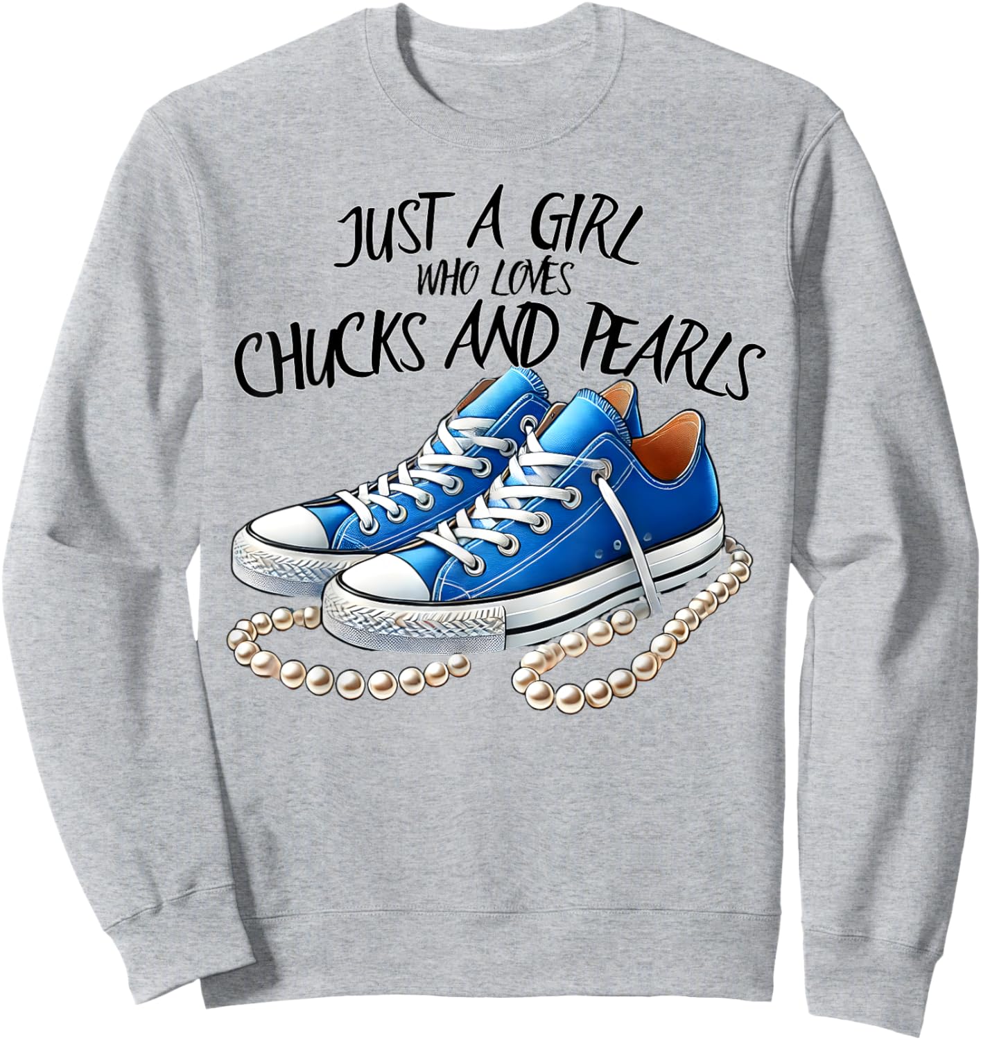 Chuck and Pearls Just a Girl Who loves Chucks And Pearls Sweatshirt - Sweatshirt | Ash