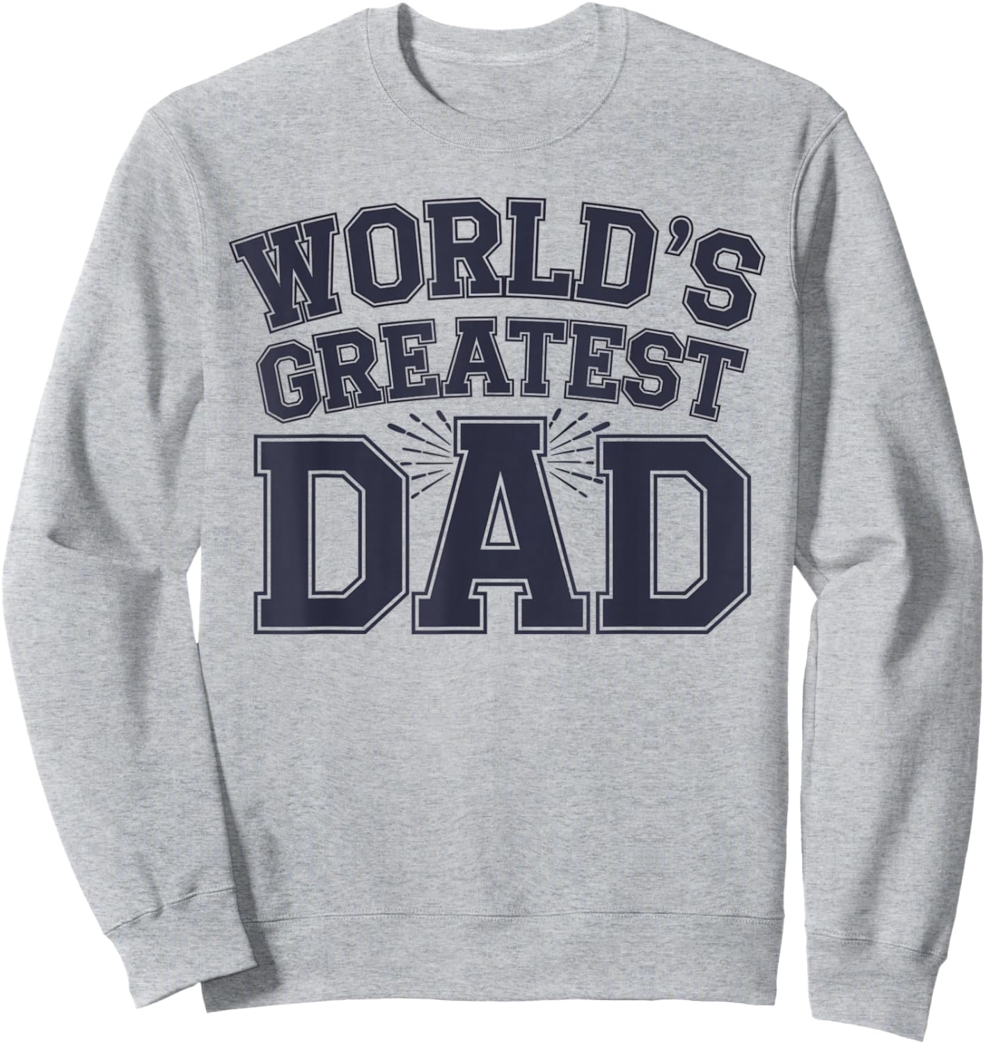 World's Greatest Dad Appreciation Graphic Sweatshirt - Sweatshirt | Ash