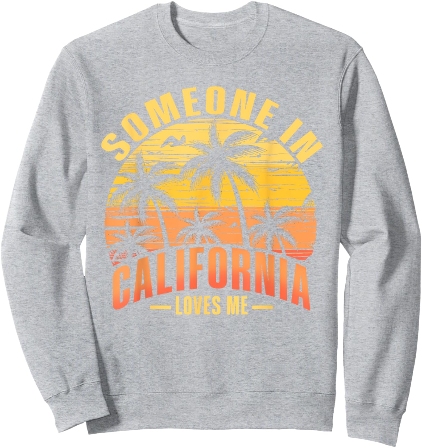 Someone In California Loves Me Sweatshirt - Sweatshirt | Ash