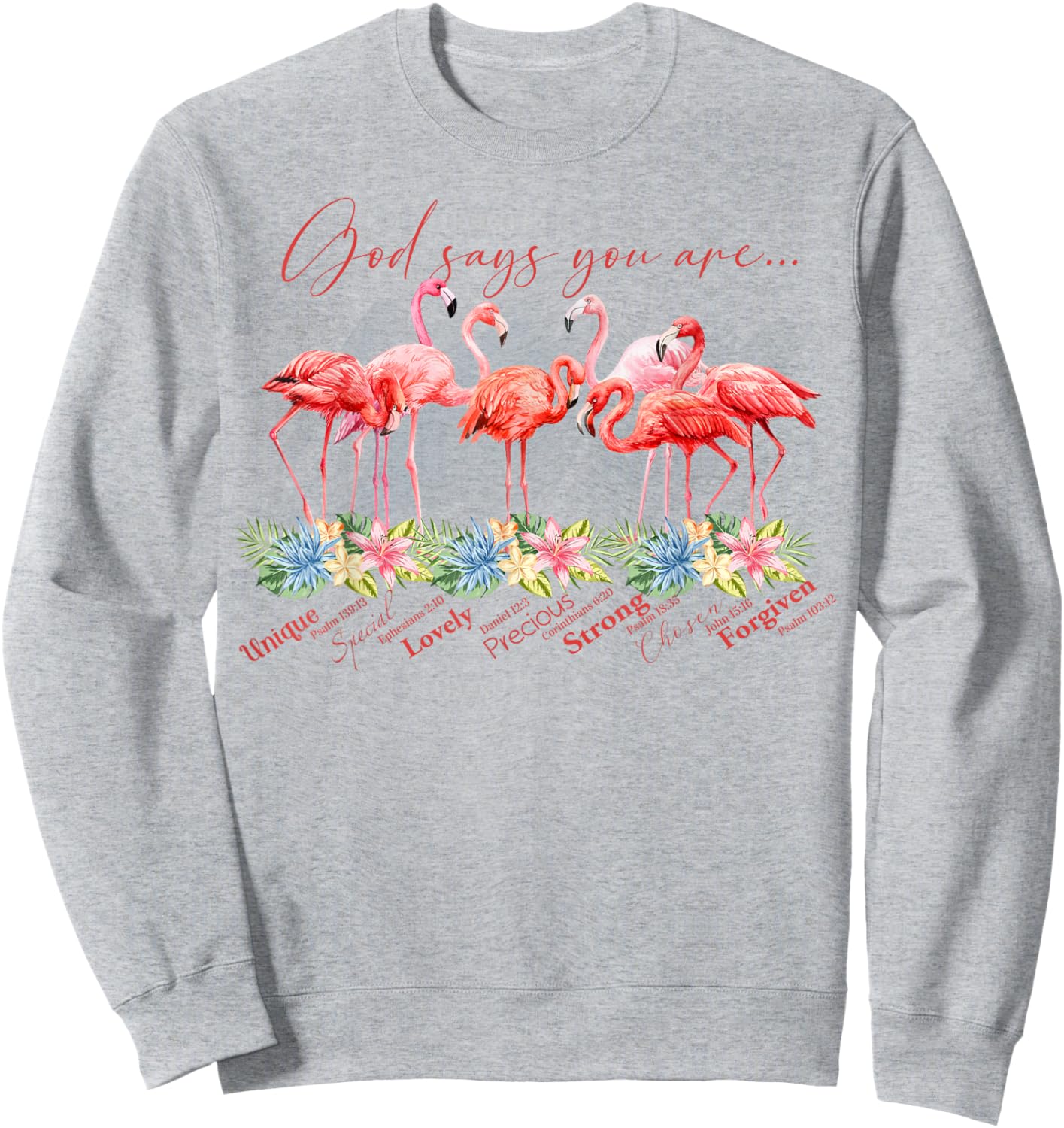 Flamingo God Says You Are Unique Special Lovely Precious Sweatshirt - Sweatshirt | Ash
