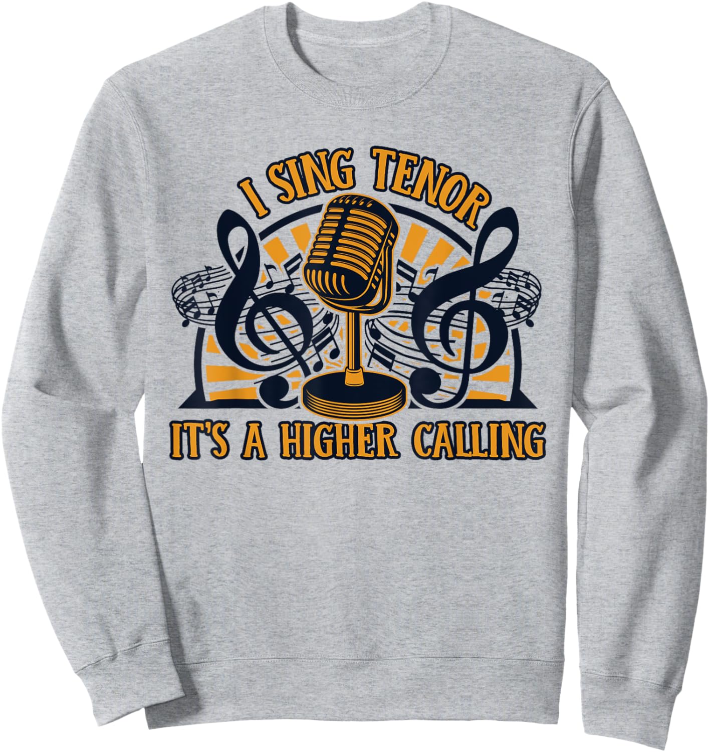 I Sing Tenor It's A Higher Calling Opera House Opera Singer Sweatshirt - Sweatshirt | Ash