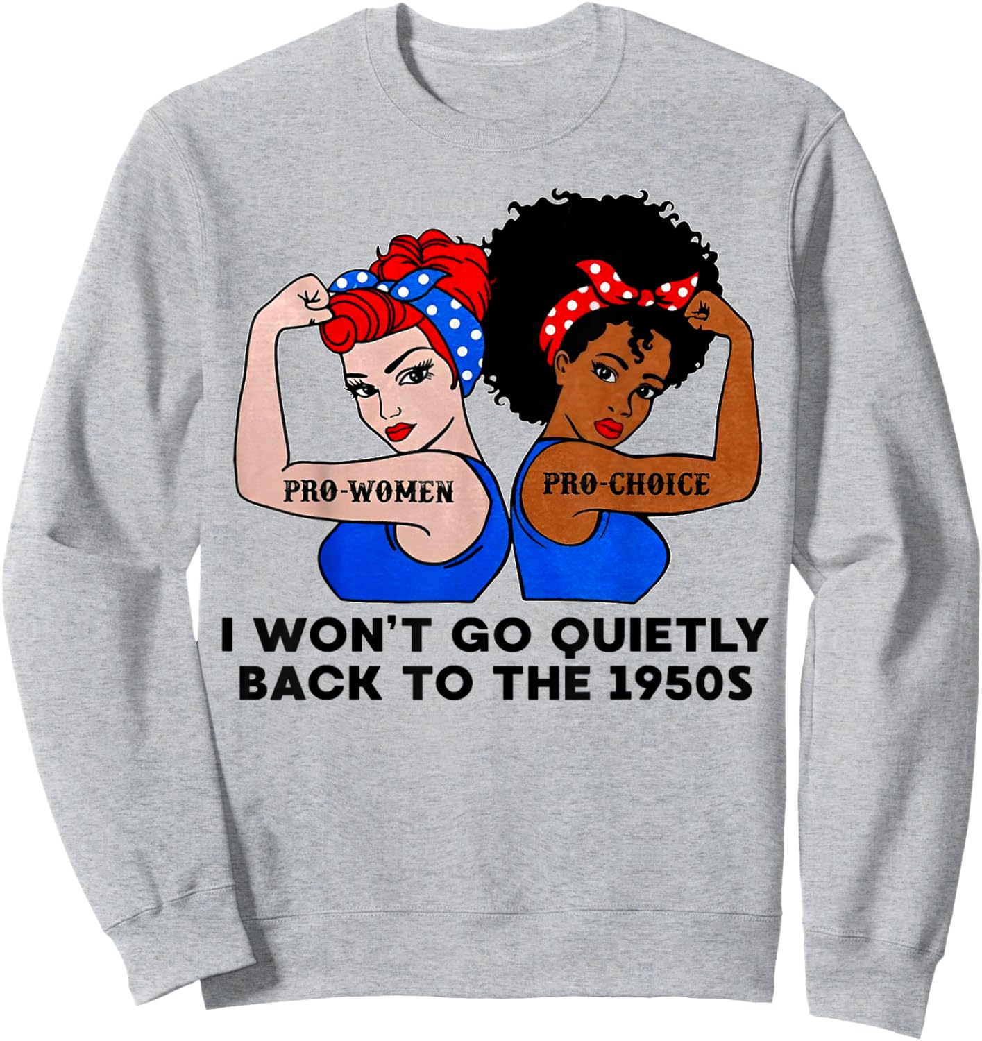 I Won't Go Quietly Back to the 1950s Sweatshirt - Sweatshirt | Ash