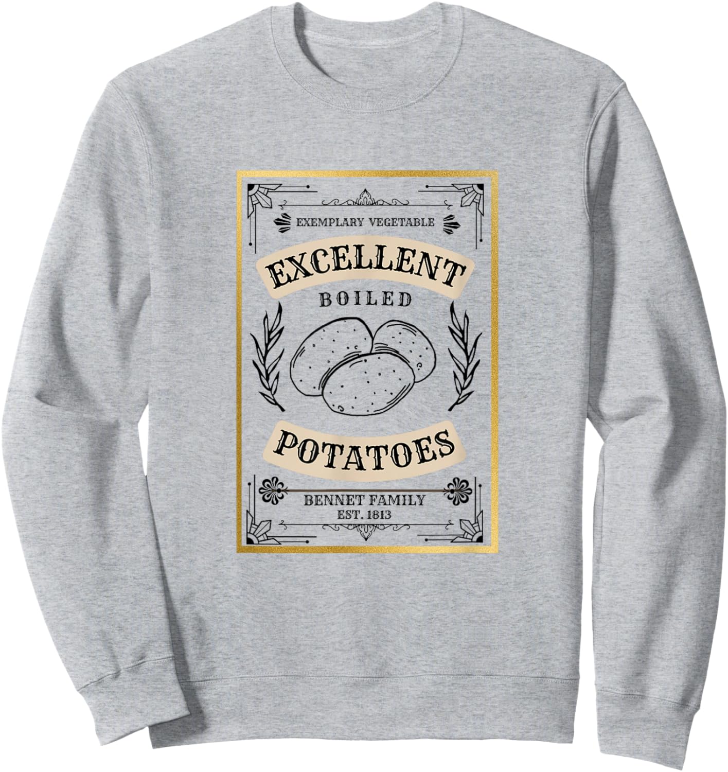 What Excellent Boiled Potatoes Jane Austen Pemberley Sweatshirt - Sweatshirt | Ash