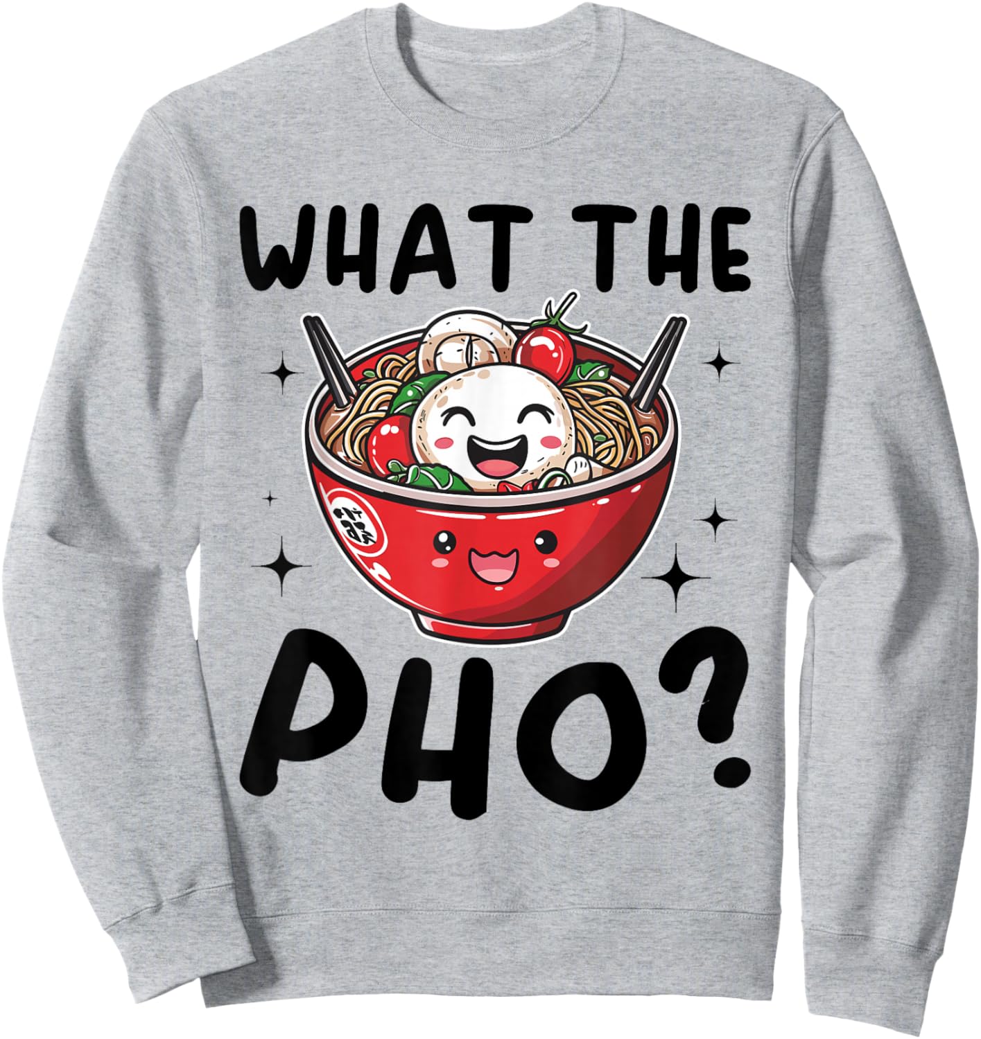 Pho Soup Vietnamesisches Essen What The Pho ? Sweatshirt - Sweatshirt | Ash