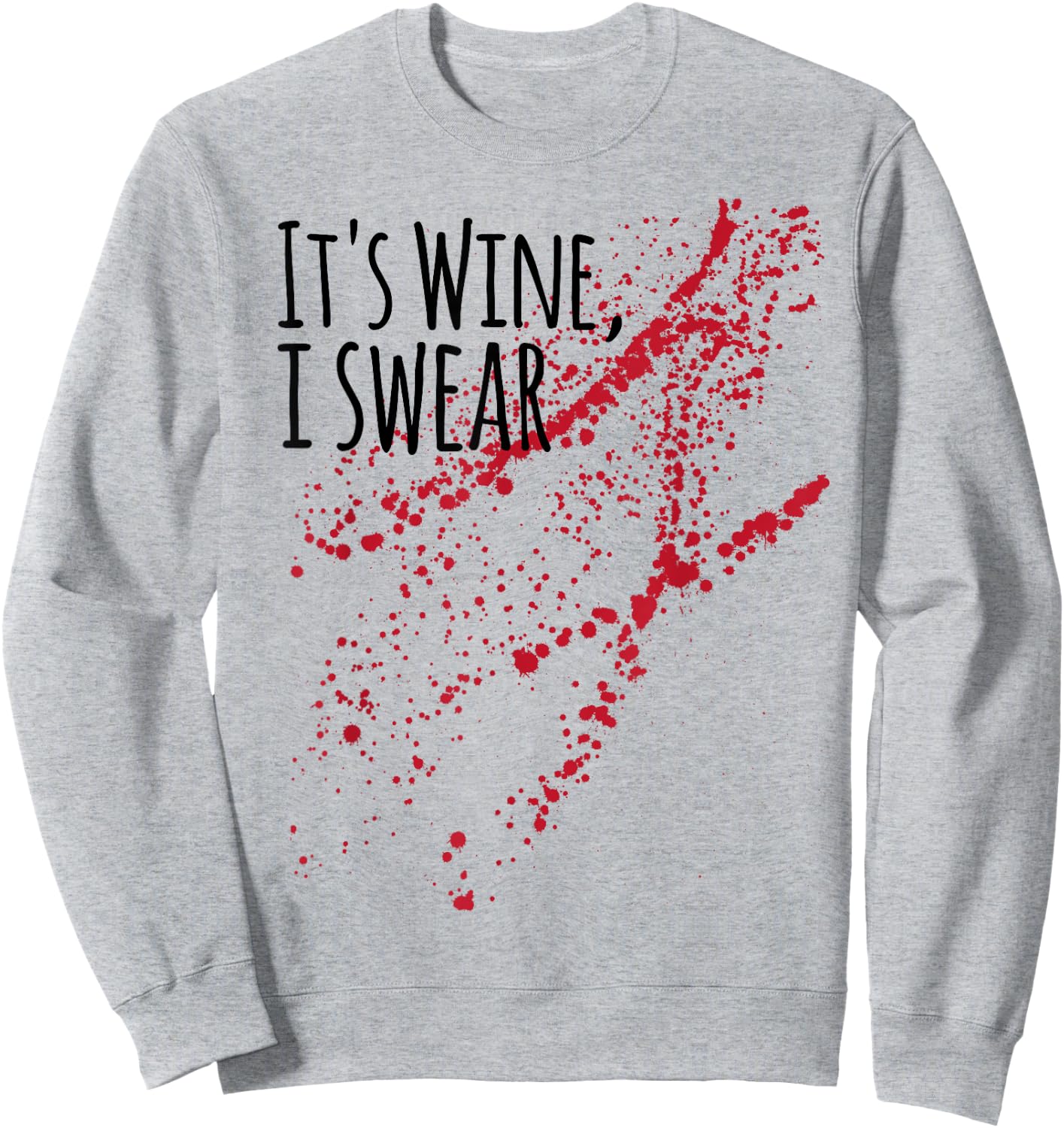 It s Wine Stain I Swear! not Zombie Blood Sweatshirt - Sweatshirt | Ash