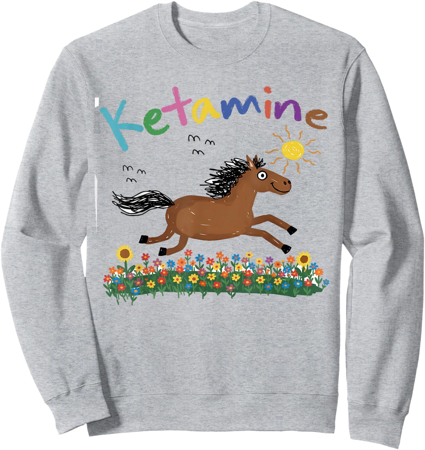 Horse Hand Drawing Meme Funny Humor Sarcasm BFF Ketamine Sweatshirt - Sweatshirt | Ash