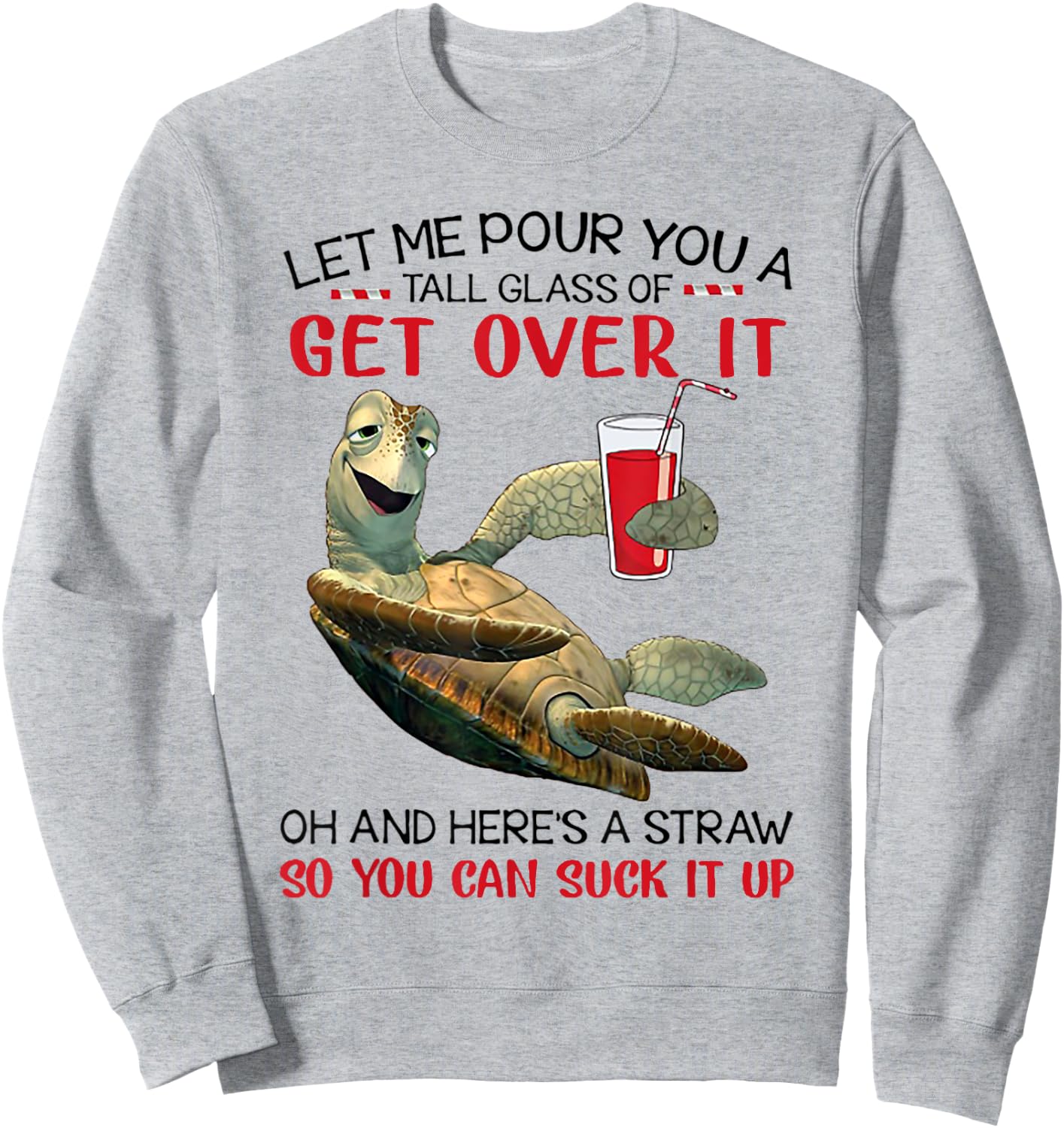Let Me Pour You A Tall Glass Of Get Over It Turtle Drinking Sweatshirt - Sweatshirt | Ash