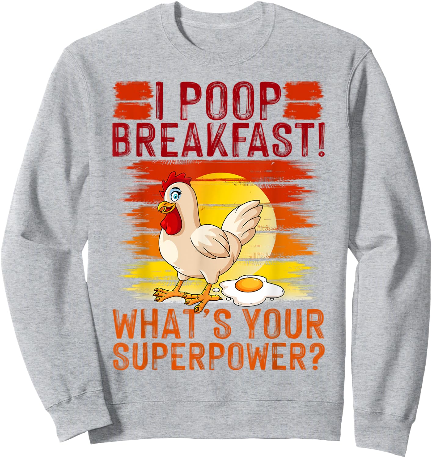 I Poop Breakfast What's Your Super Power, Chicken Lover Sweatshirt - Sweatshirt | Ash
