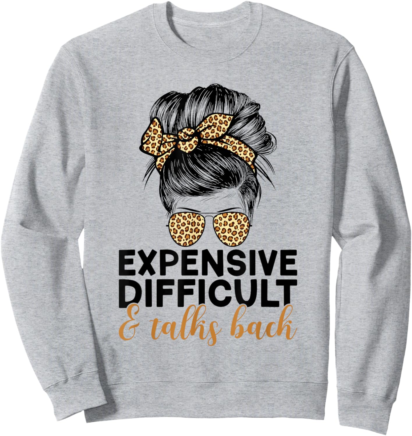 Expensive Difficult And Talks Back Messy Bun Sweatshirt - Sweatshirt | Ash