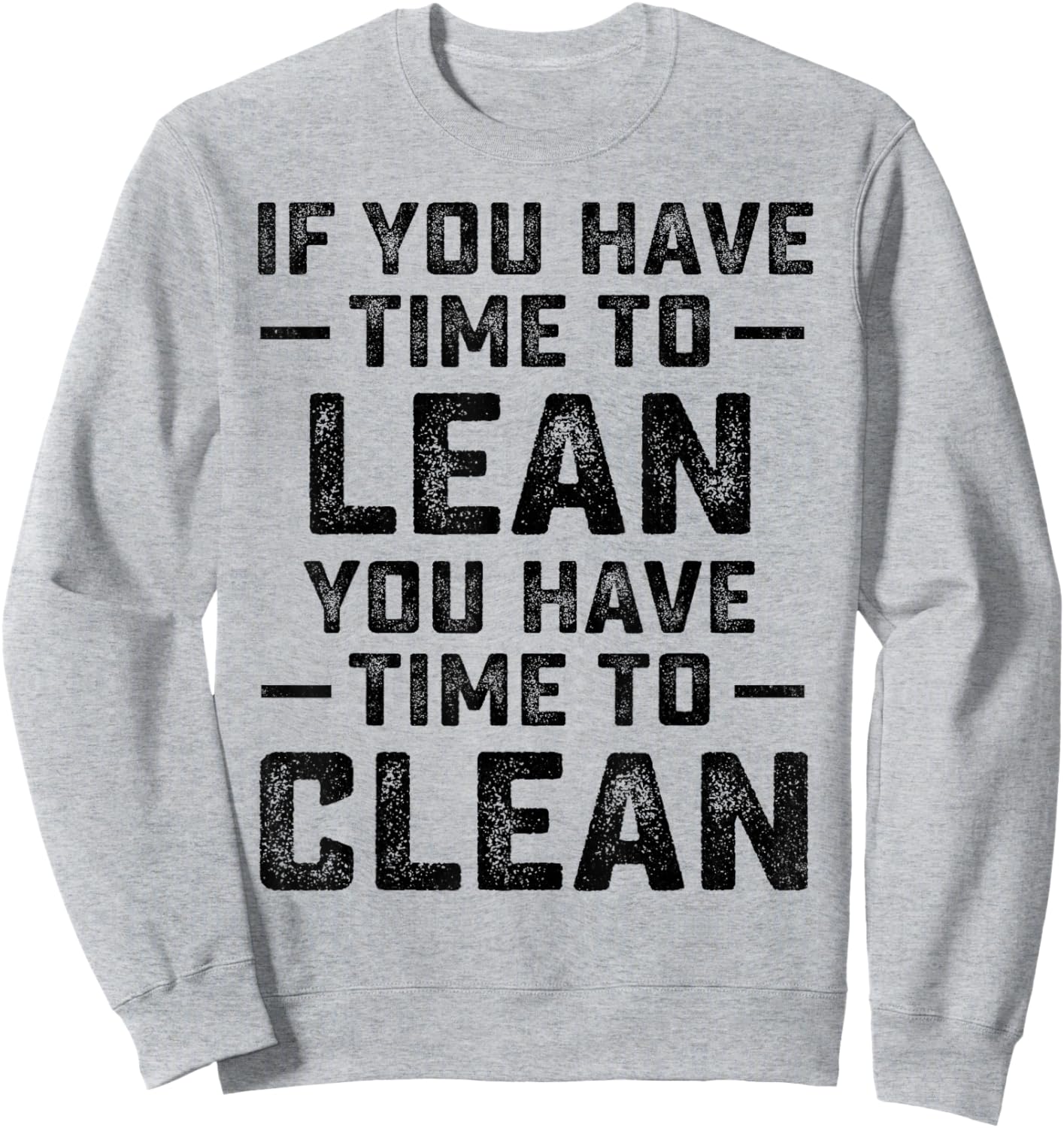 If You Have Time To Lean You Have Time To Clean Funny Waiter Sweatshirt - Sweatshirt | Ash