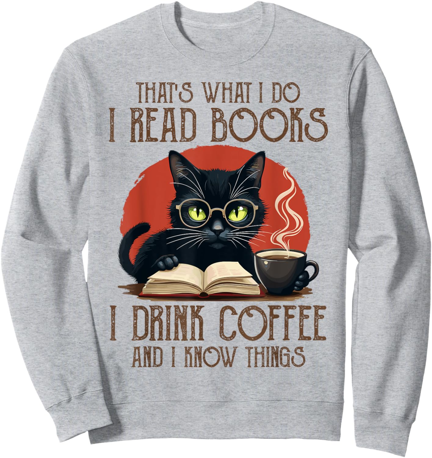 I Read Books and I Know Things Cat Reading Coffee Sweatshirt - Sweatshirt | Ash