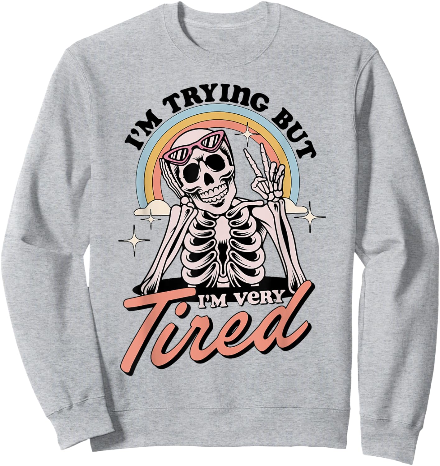 Skeleton I'm Trying But I'm Every Tired Sweatshirt - Sweatshirt | Ash