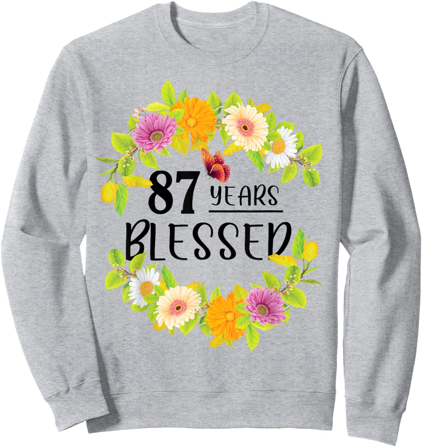 Floral Happy 87th Birthday 87 Years Blessed Sweatshirt - Sweatshirt | Ash