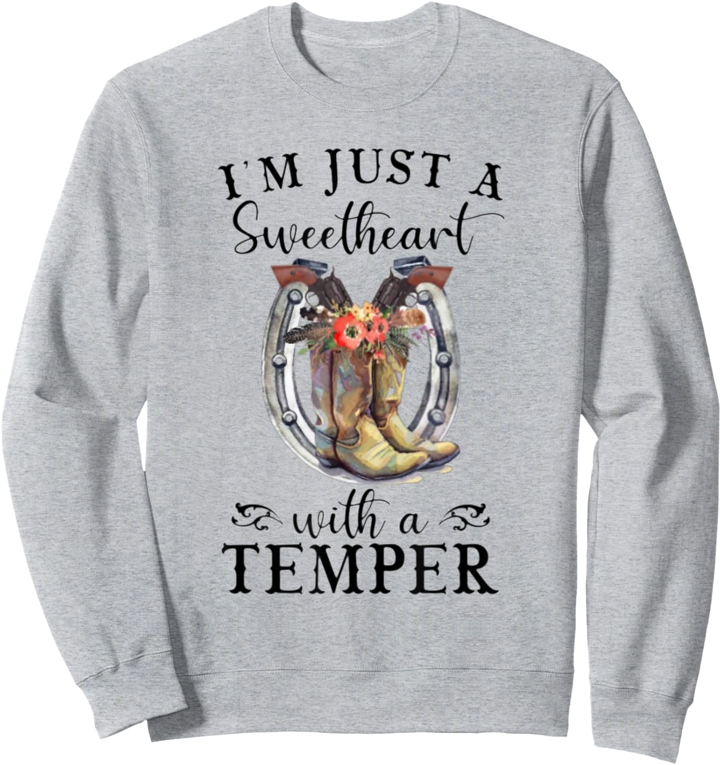 I'm Just A Sweetheart With A Temper - Cowboy - Cowgirl Sweatshirt - Sweatshirt | Ash