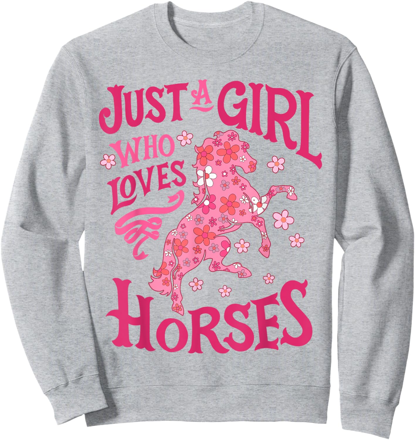 Horse Just A Girl Who Loves Horseback Riding Farm Flowers Sweatshirt - Sweatshirt | Ash