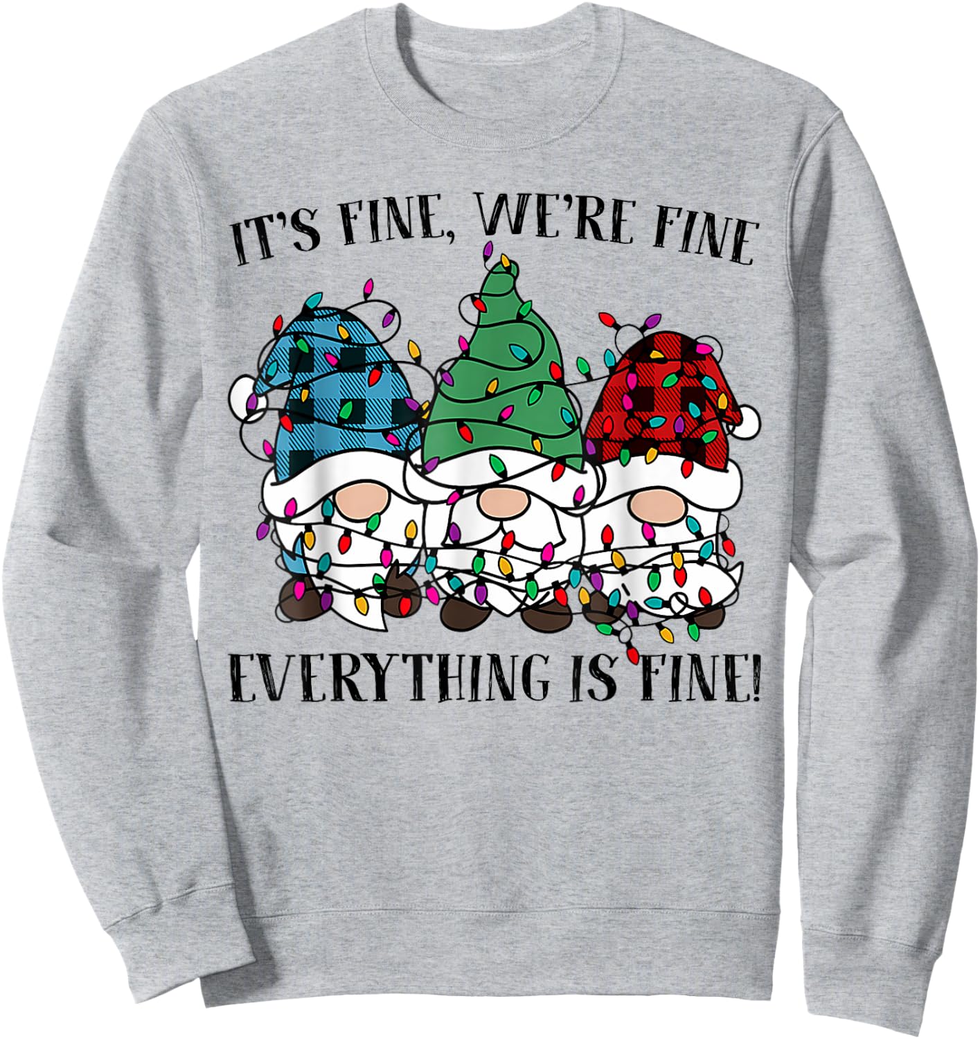 Christmas It's Fine We're Fine Everything Is Fine Gnome Xmas Sweatshirt - Sweatshirt | Ash
