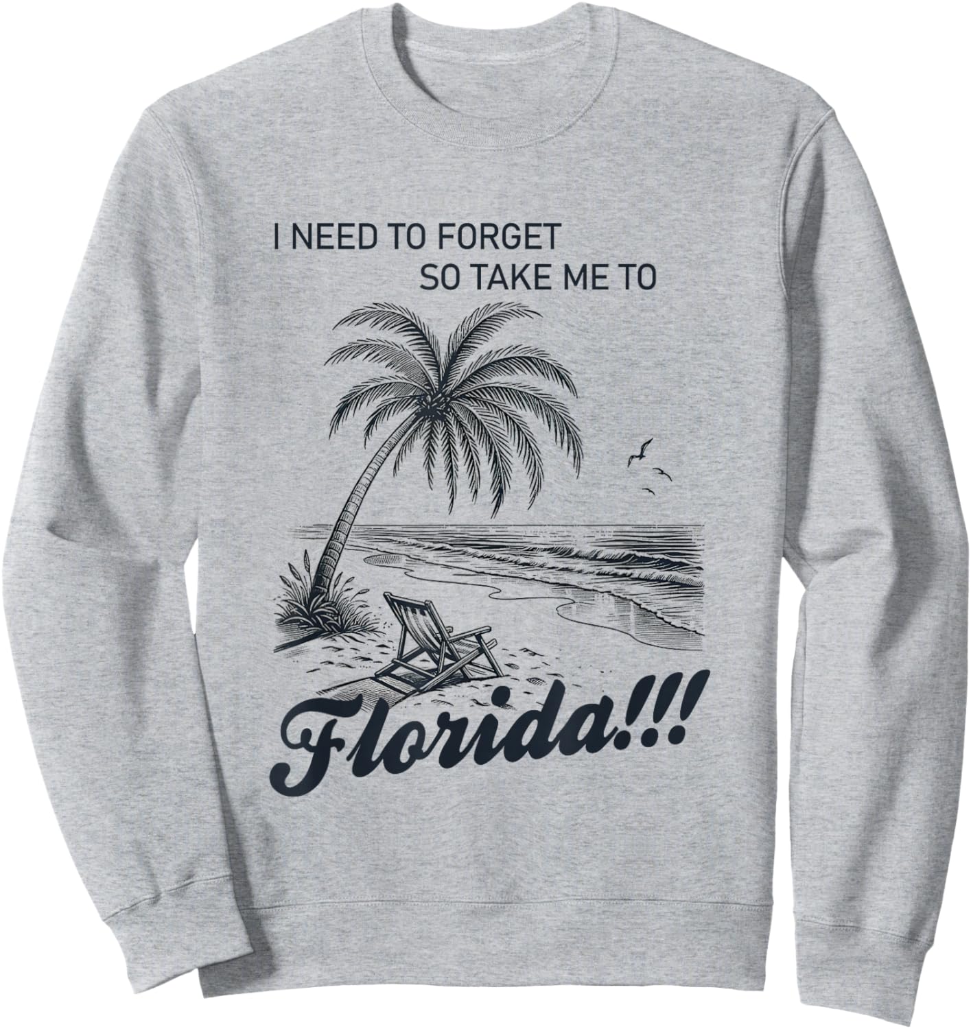 I Need To Forget So take Me To Florida retro palm tree beach Sweatshirt - Sweatshirt | Ash