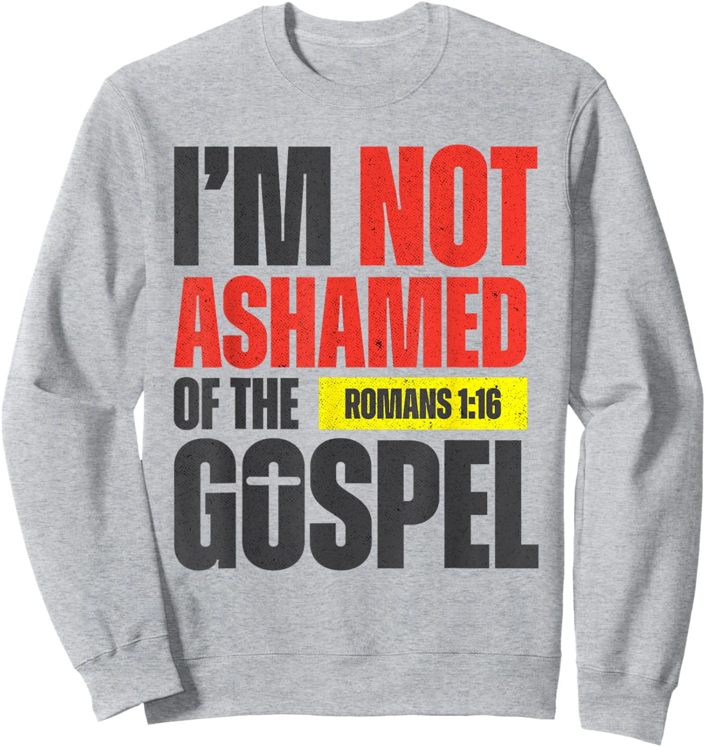 I'm not Ashamed of the Gospel Romans 1:16 Grunge Christian Sweatshirt - Sweatshirt | Ash