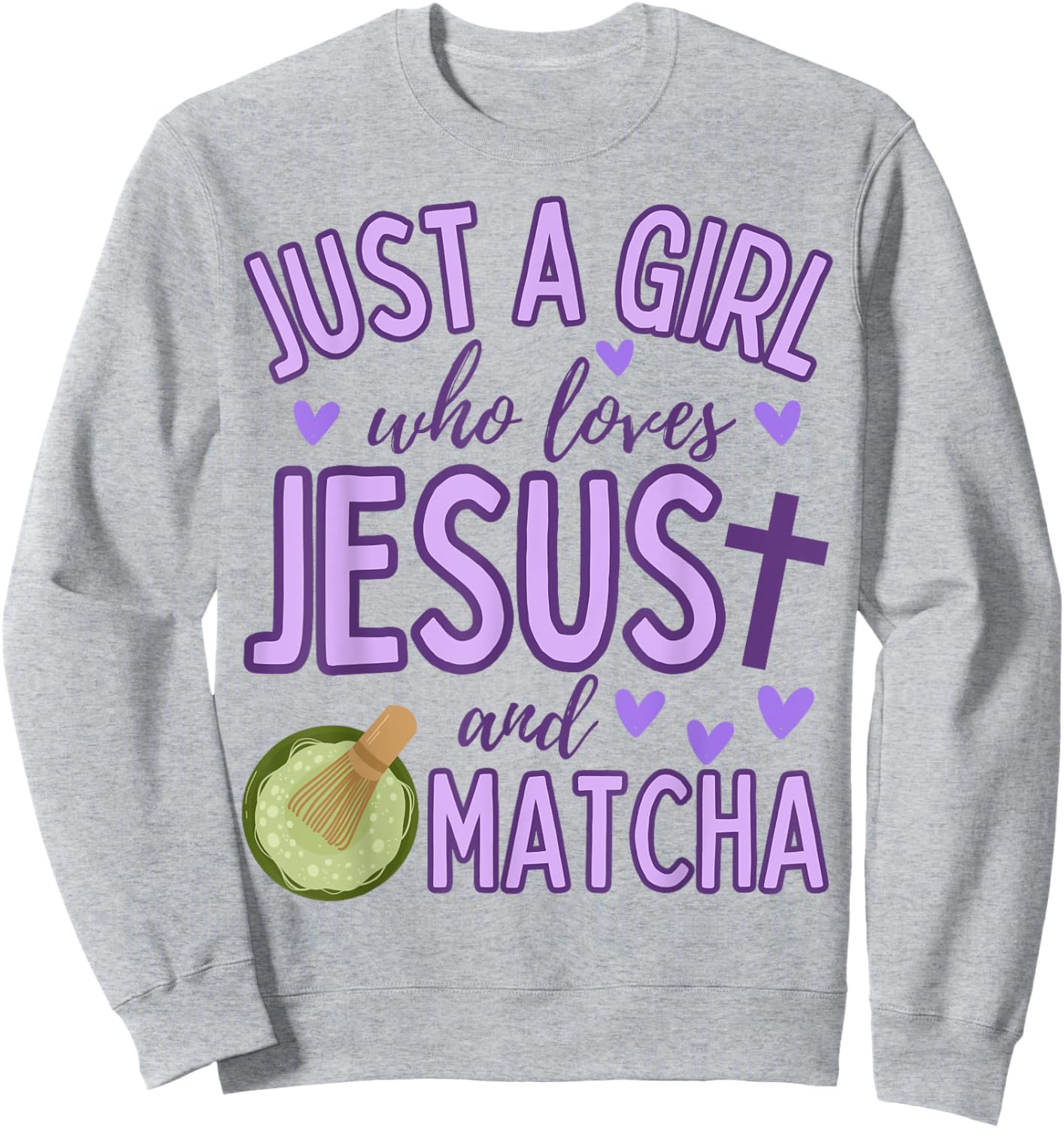 Just A Girl Who Loves Jesus and Matcha Tea Christian Cute Sweatshirt - Sweatshirt | Ash