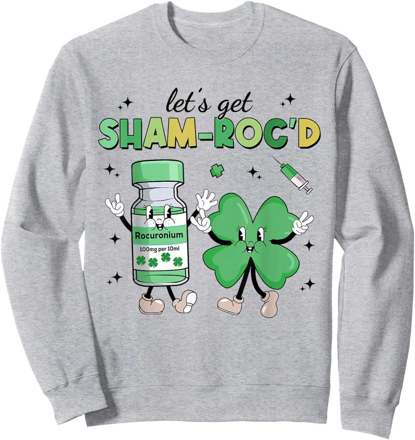 Let's Get Sham-roc'd St Patrick's Day ER ICU Nurse Propofol Sweatshirt - Sweatshirt | Ash