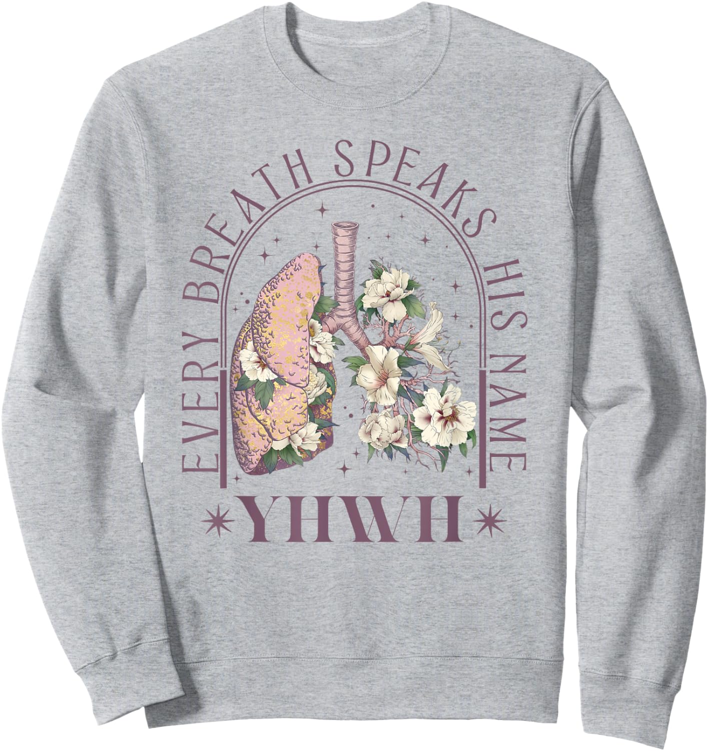 YHWH Every Breath Speaks His Name Floral Lungs Christian Sweatshirt - Sweatshirt | Ash