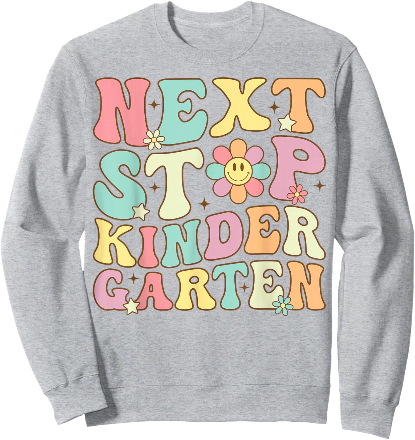 Next Stop Kindergarten Preschool Graduation Graduate 2025 Sweatshirt - Sweatshirt | Ash