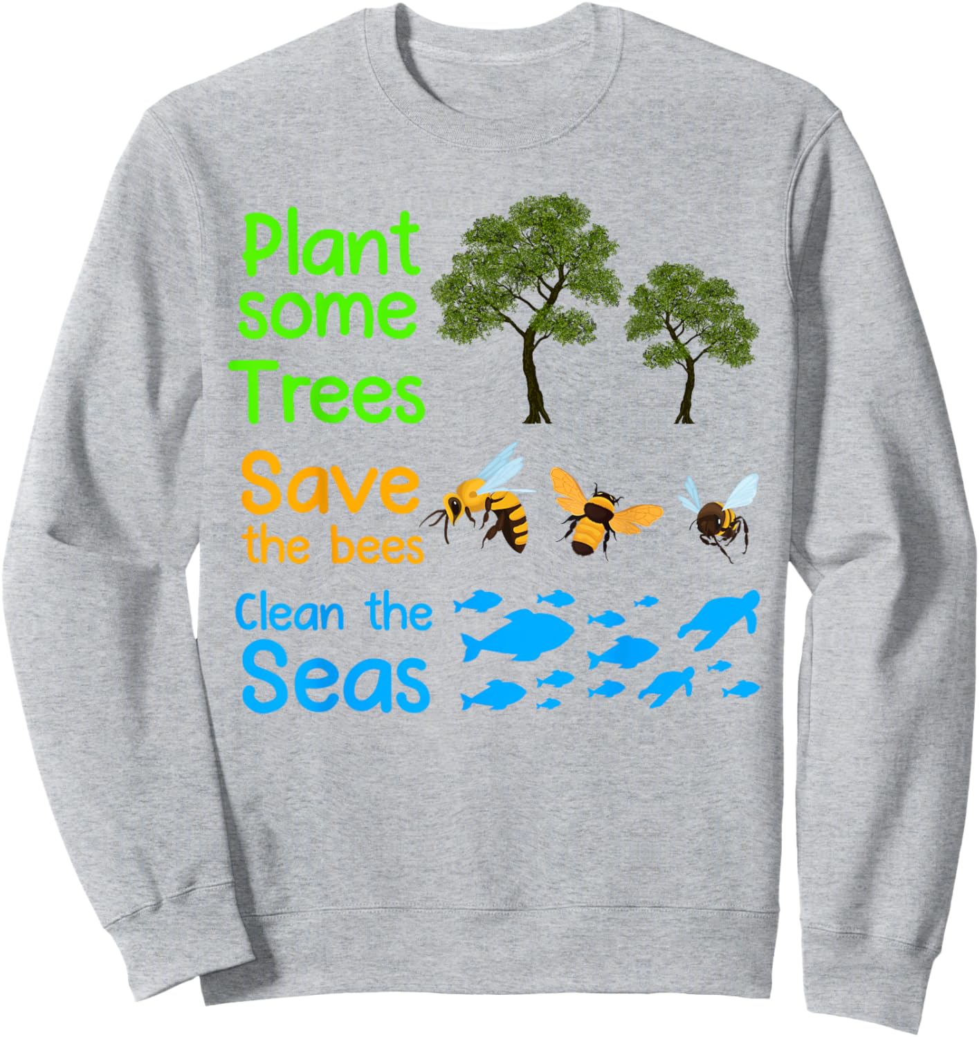 Plant More Trees Save the Bees Clean the Seas Naturalist Sweatshirt - Sweatshirt | Ash