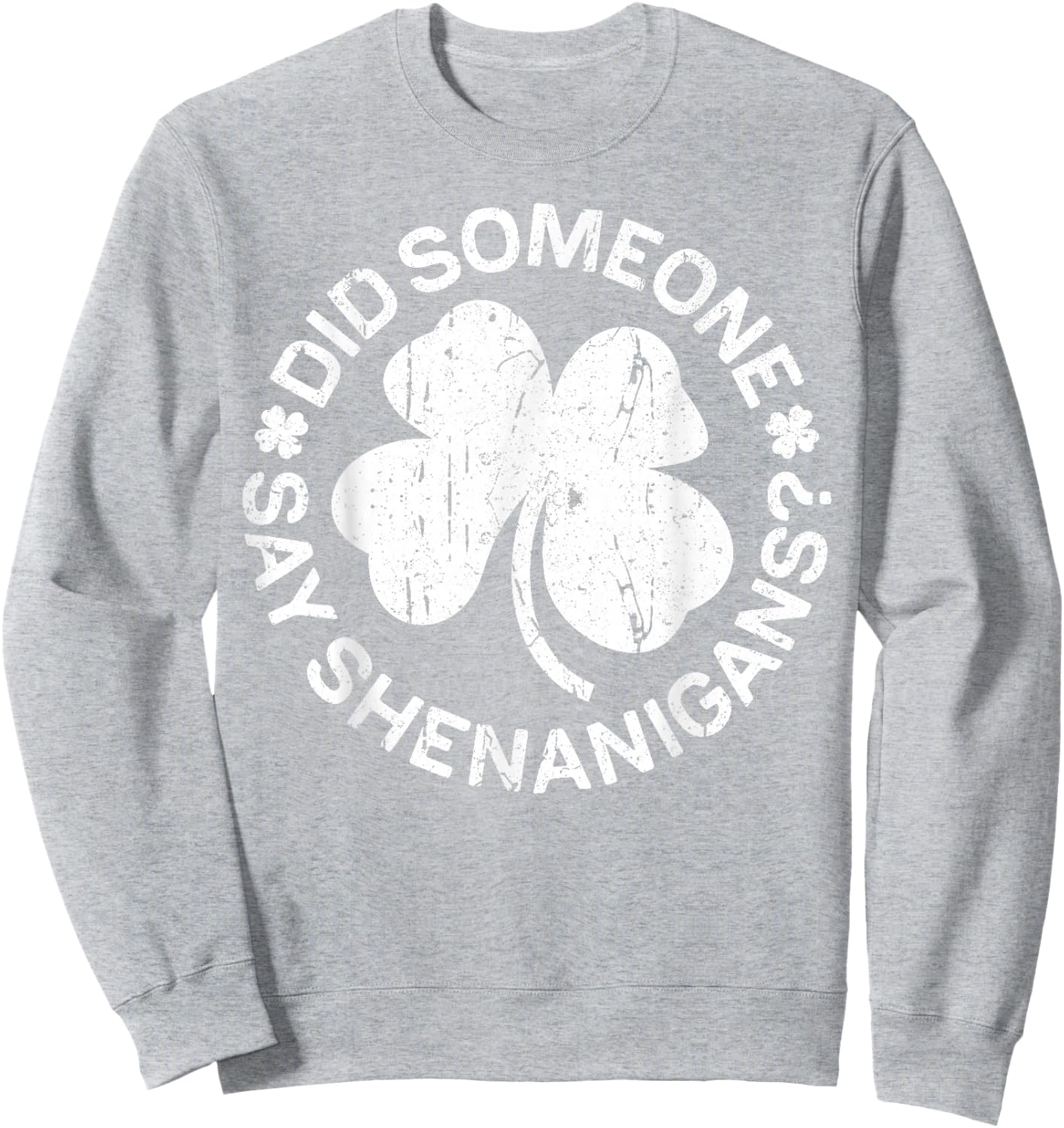 Did Someone Say Shenanigans Shirt Men Women St Patricks Day Sweatshirt - Sweatshirt | Ash