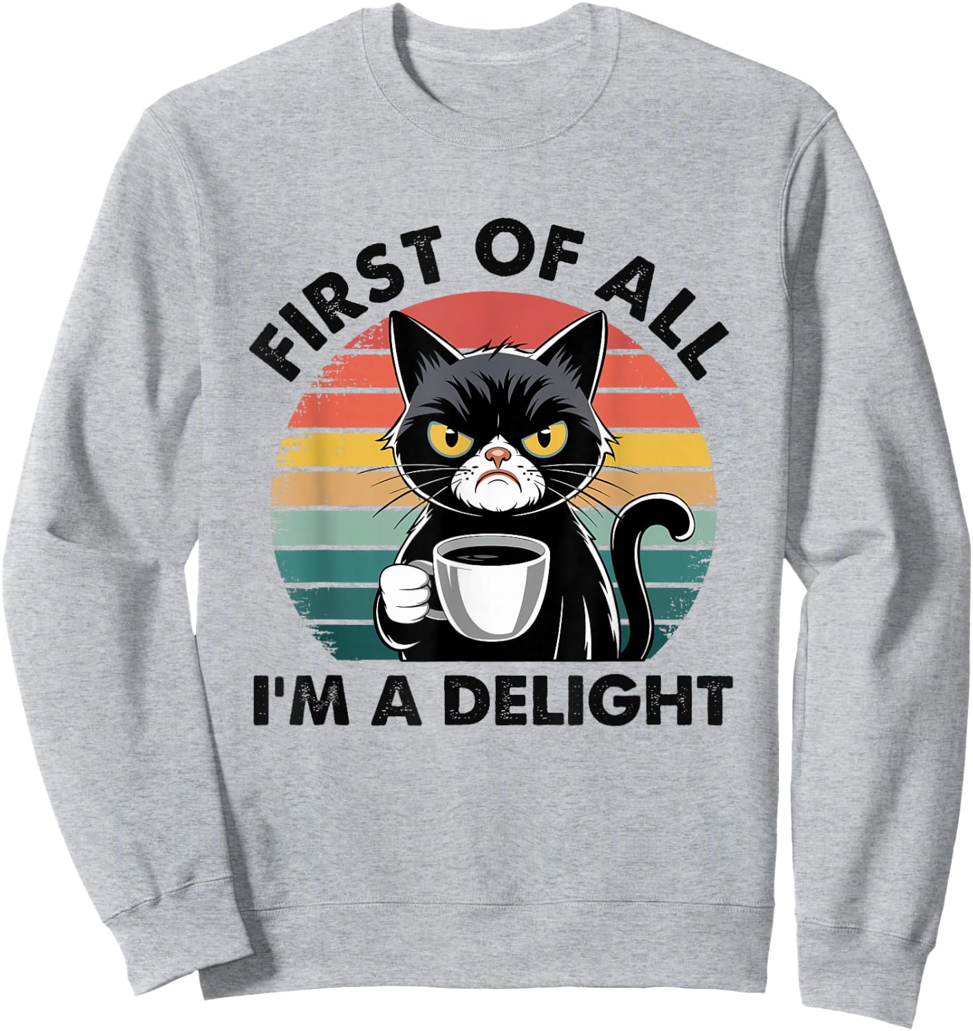 First Of All I'm A Delight Cat Sweatshirt - Sweatshirt | Ash