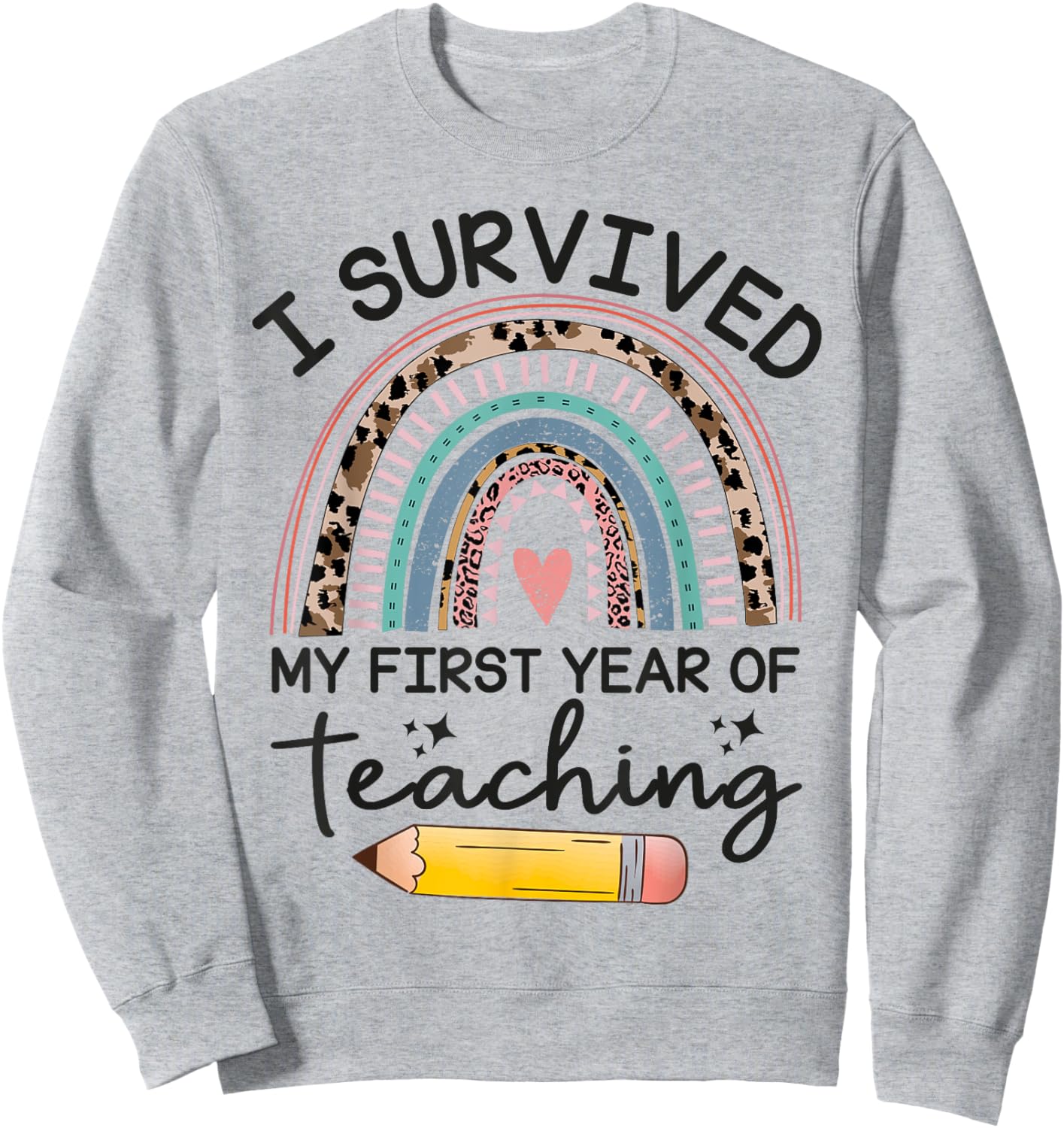 Funny New Teacher I Survived My First Year Of Teaching Sweatshirt - Sweatshirt | Ash