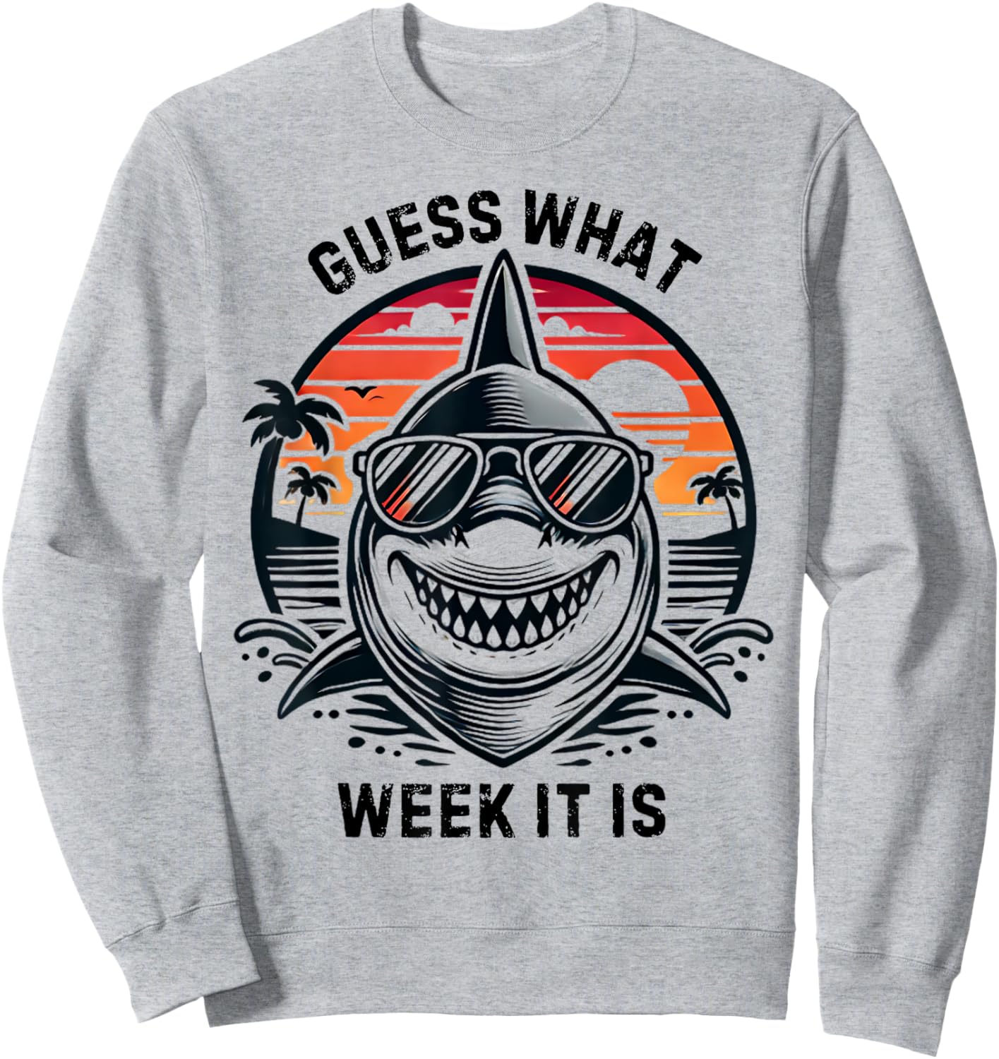 Vintage Shark 2025 Week Guess What Week It Is Shark Lover Sweatshirt - Sweatshirt | Ash