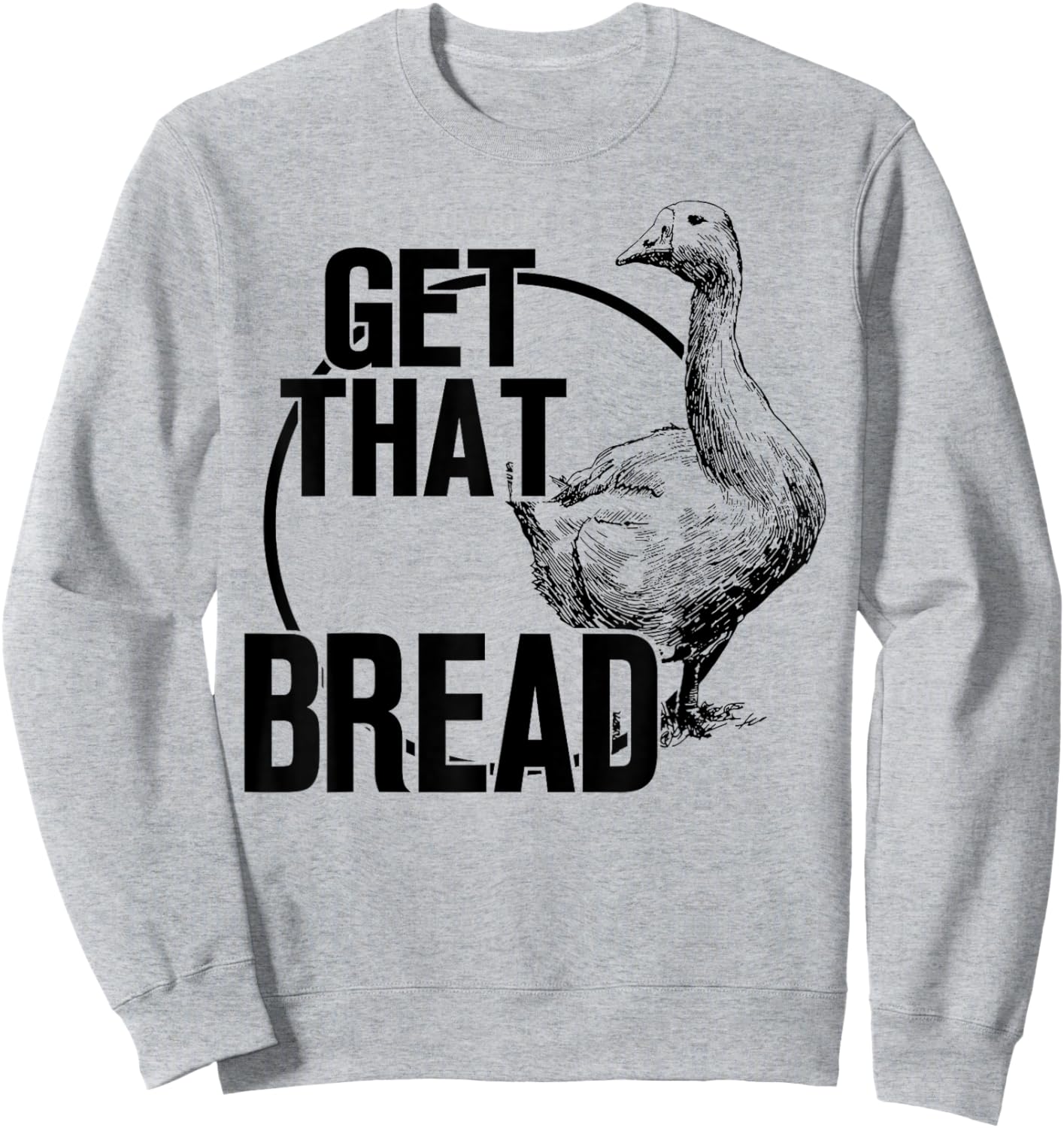 Goose Get That Bread Sweatshirt - Sweatshirt | Ash