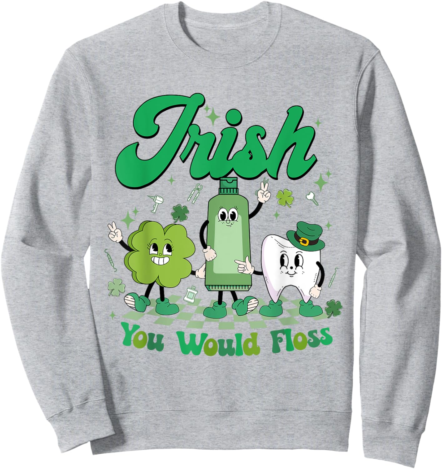 Irish You Would Floss St Patrick's Day Shamrock Tooth Dental Sweatshirt - Sweatshirt | Ash